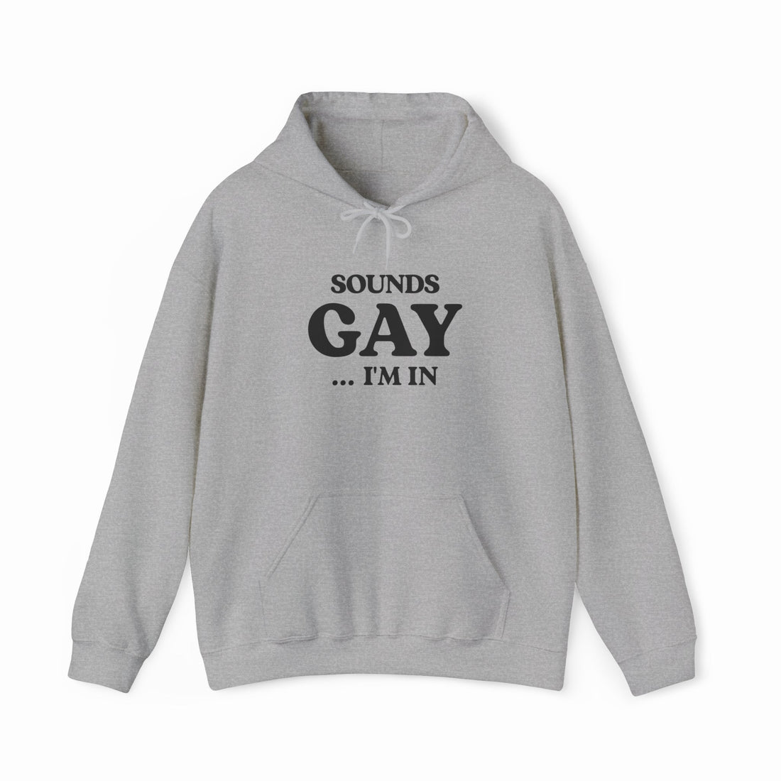 Sounds Gay I'm In Hoodie