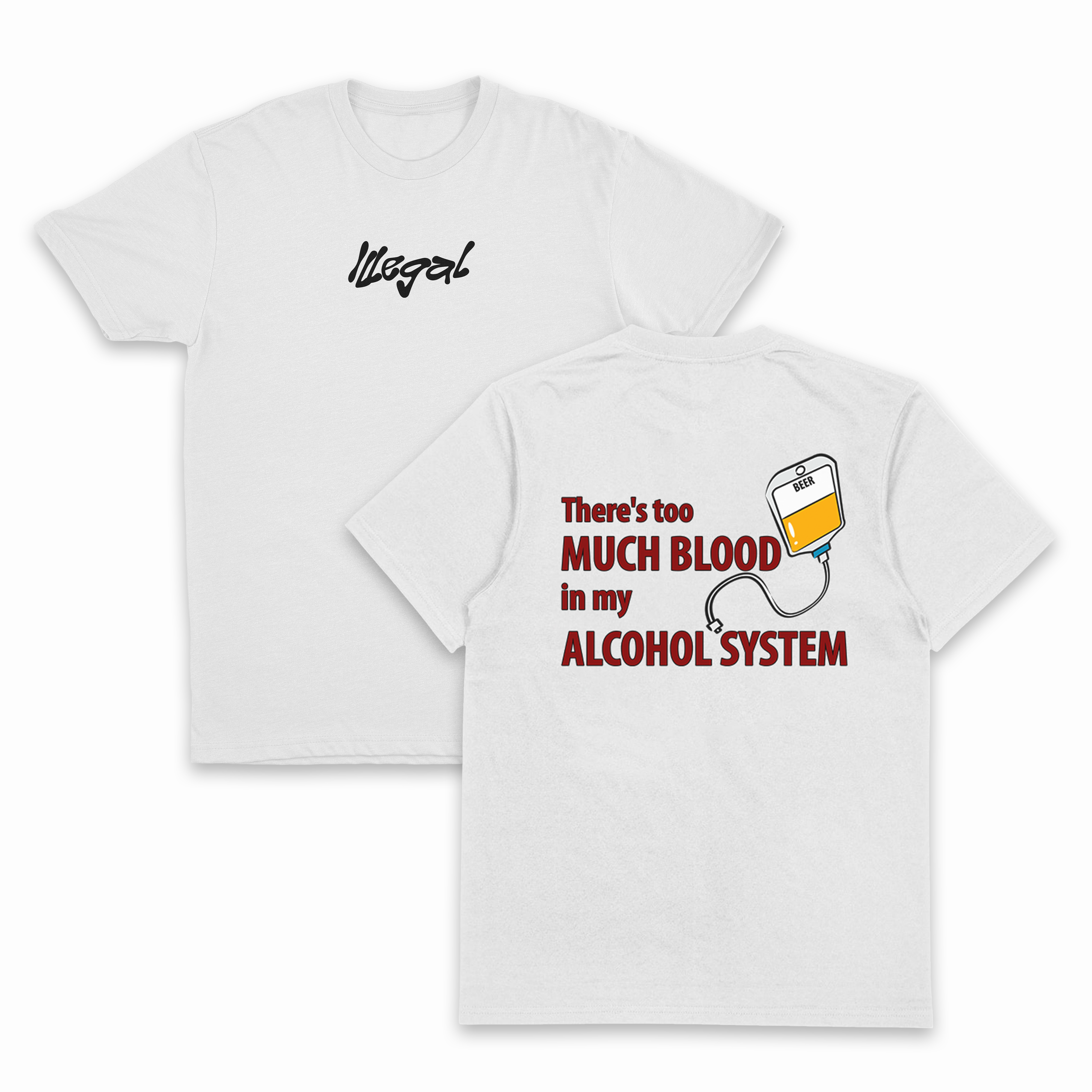 There's Too Much Blood In My Alcohol System T-Shirt (Backprint)