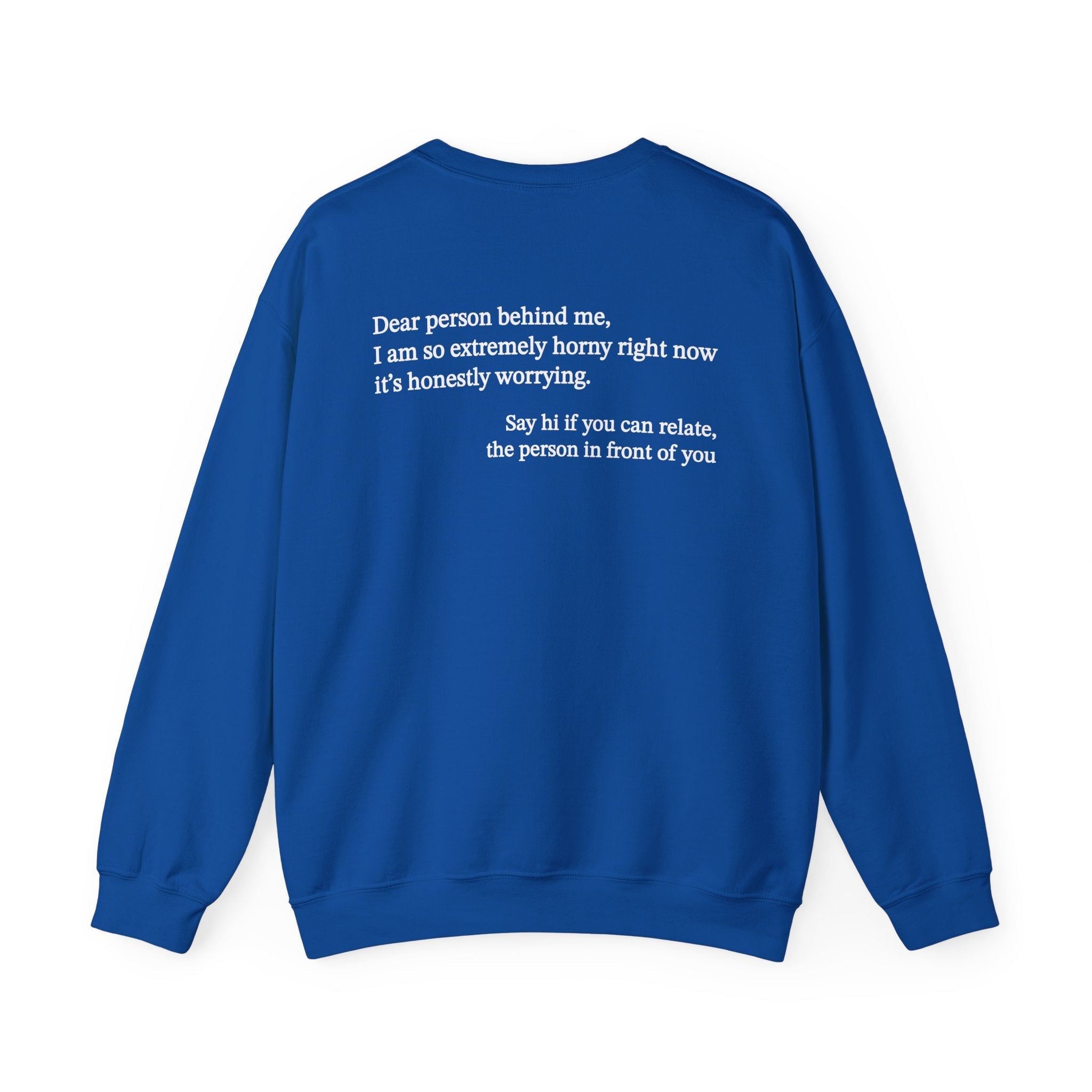 Dear Person Behind Me Horny Crewneck