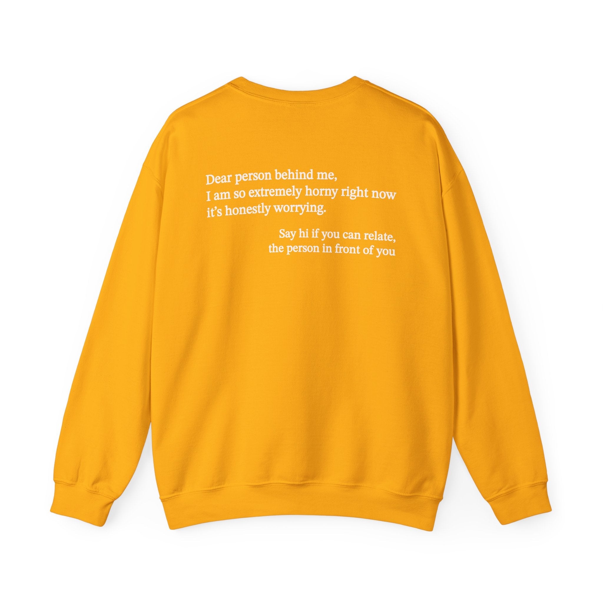Dear Person Behind Me Horny Crewneck