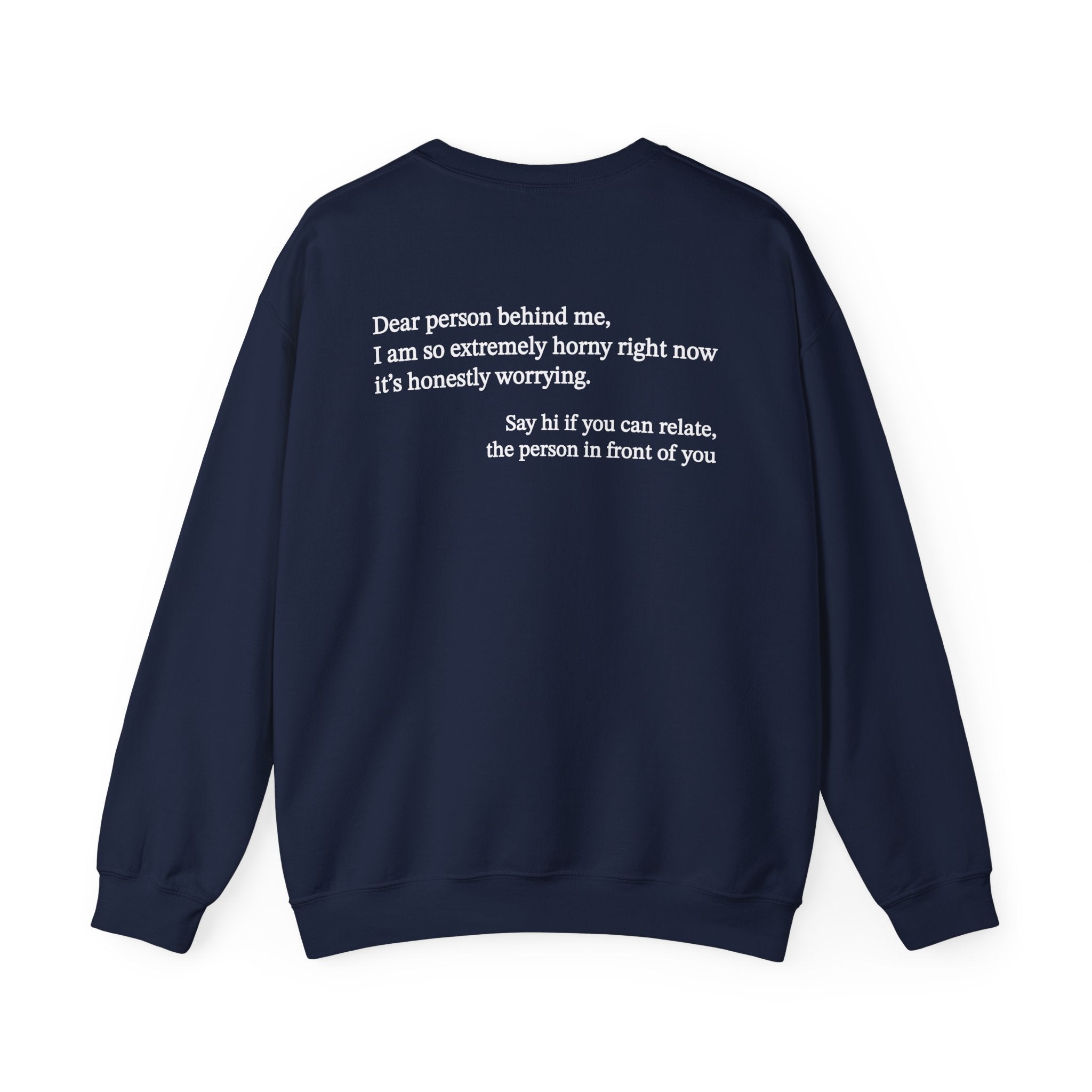 Dear Person Behind Me Horny Crewneck