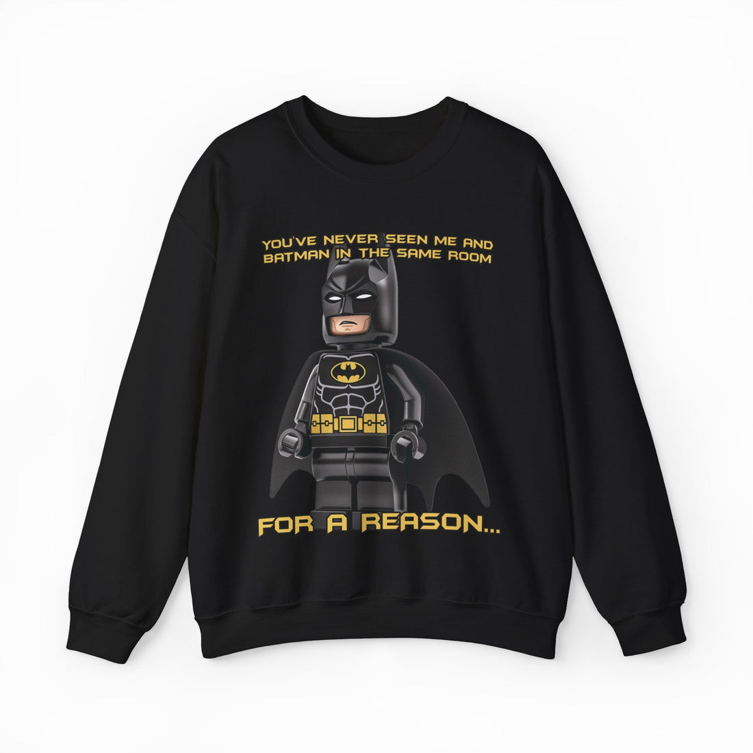 You've Never Seen Me And Batman In The Same Room For A Reason... Crewneck