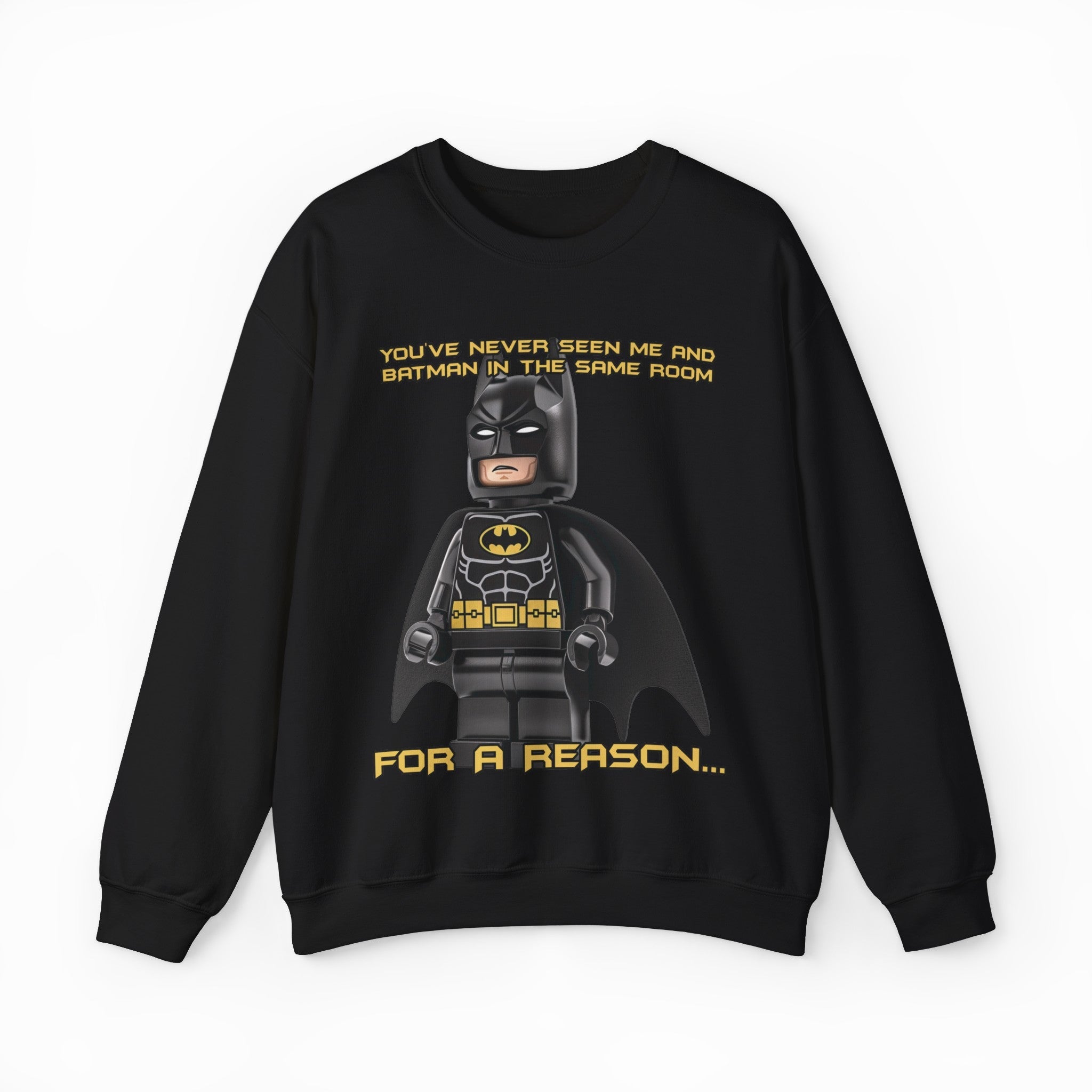 You've Never Seen Me And Batman In The Same Room For A Reason... Crewneck