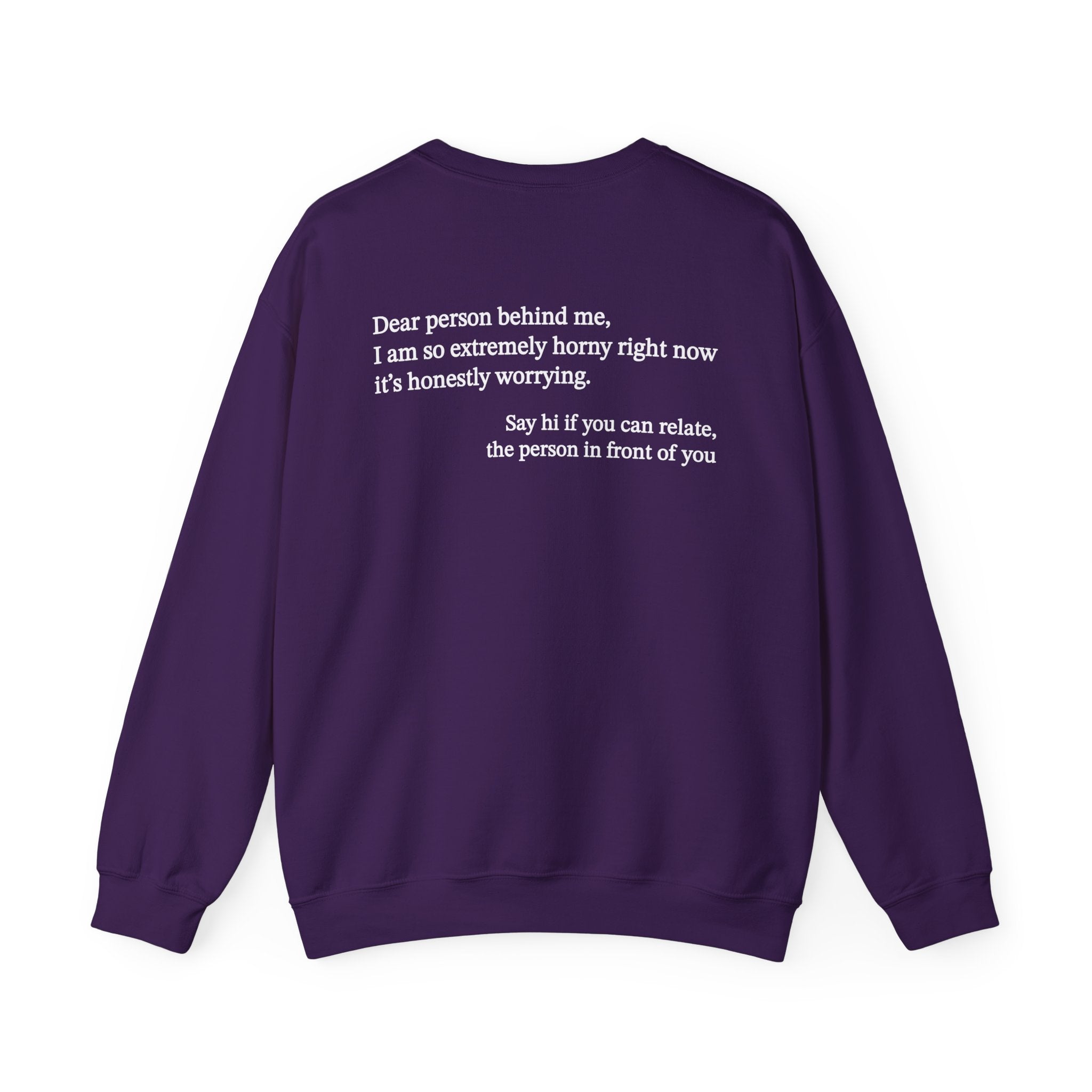 Dear Person Behind Me Horny Crewneck