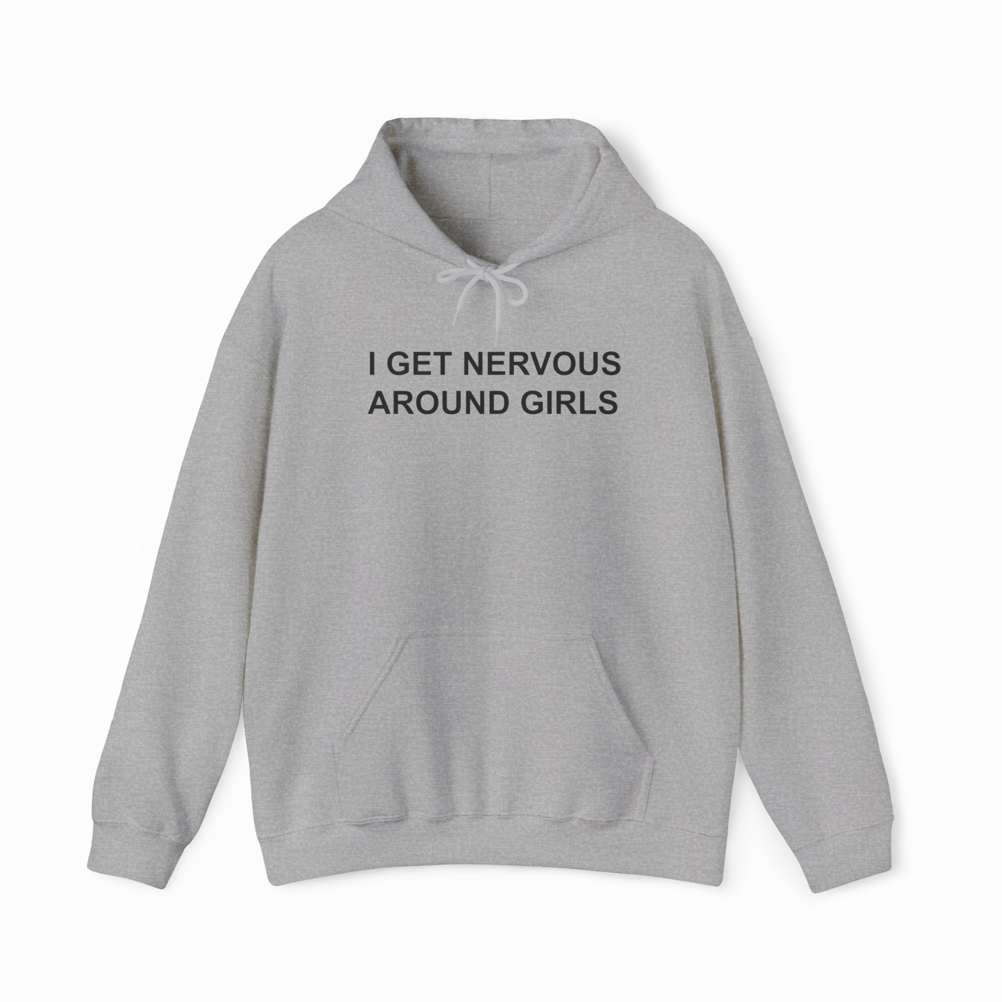 I Get Nervous Around Girls Hoodie