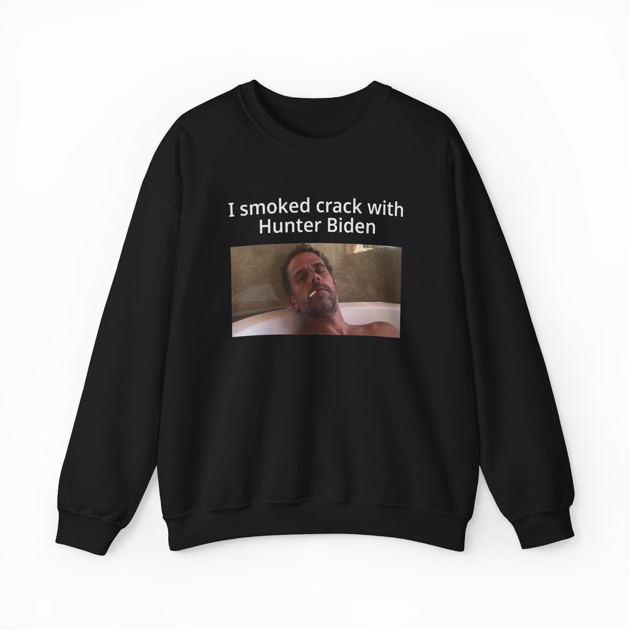 I Smoked Crack With Hunter Biden Crewneck