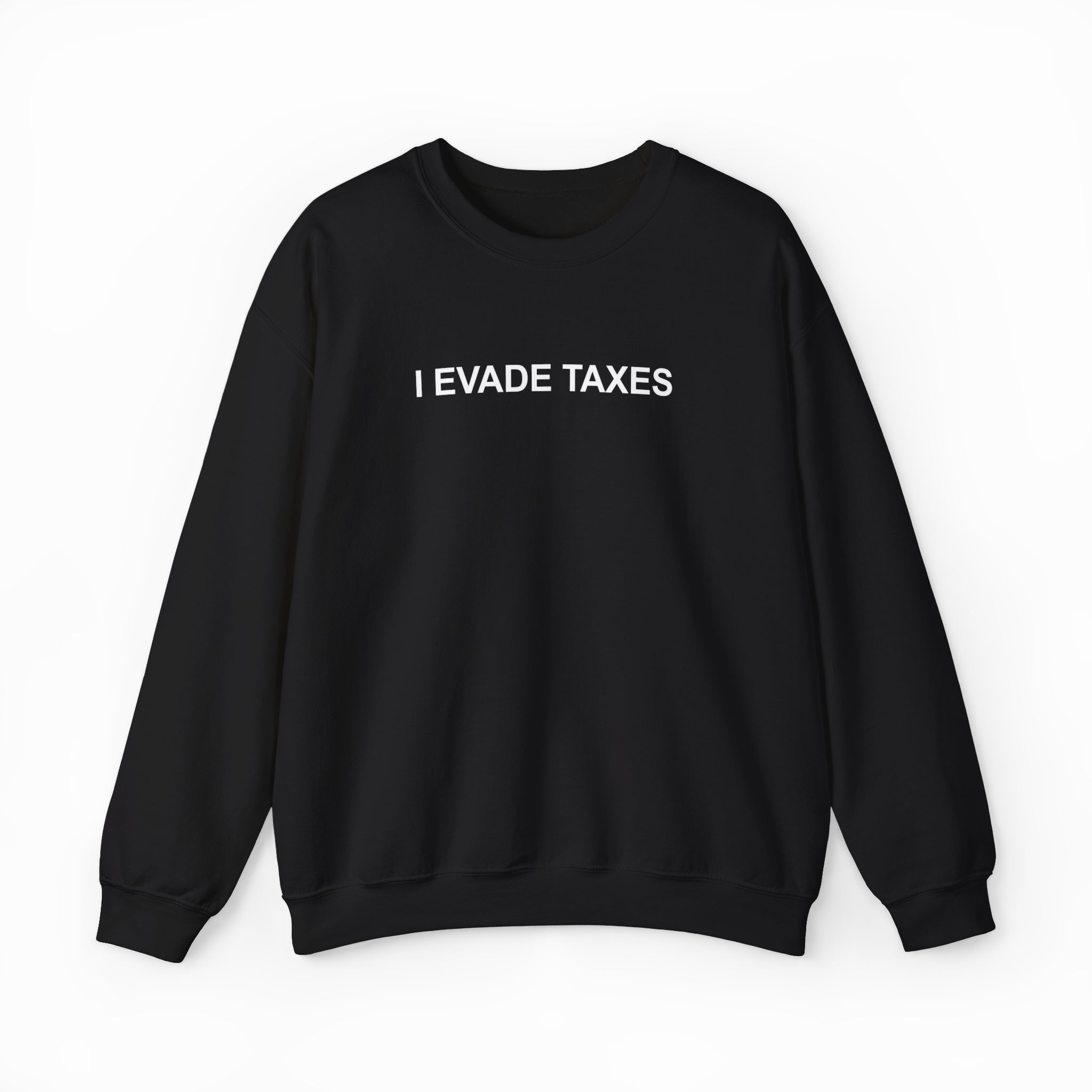I Evade Taxes Crewneck