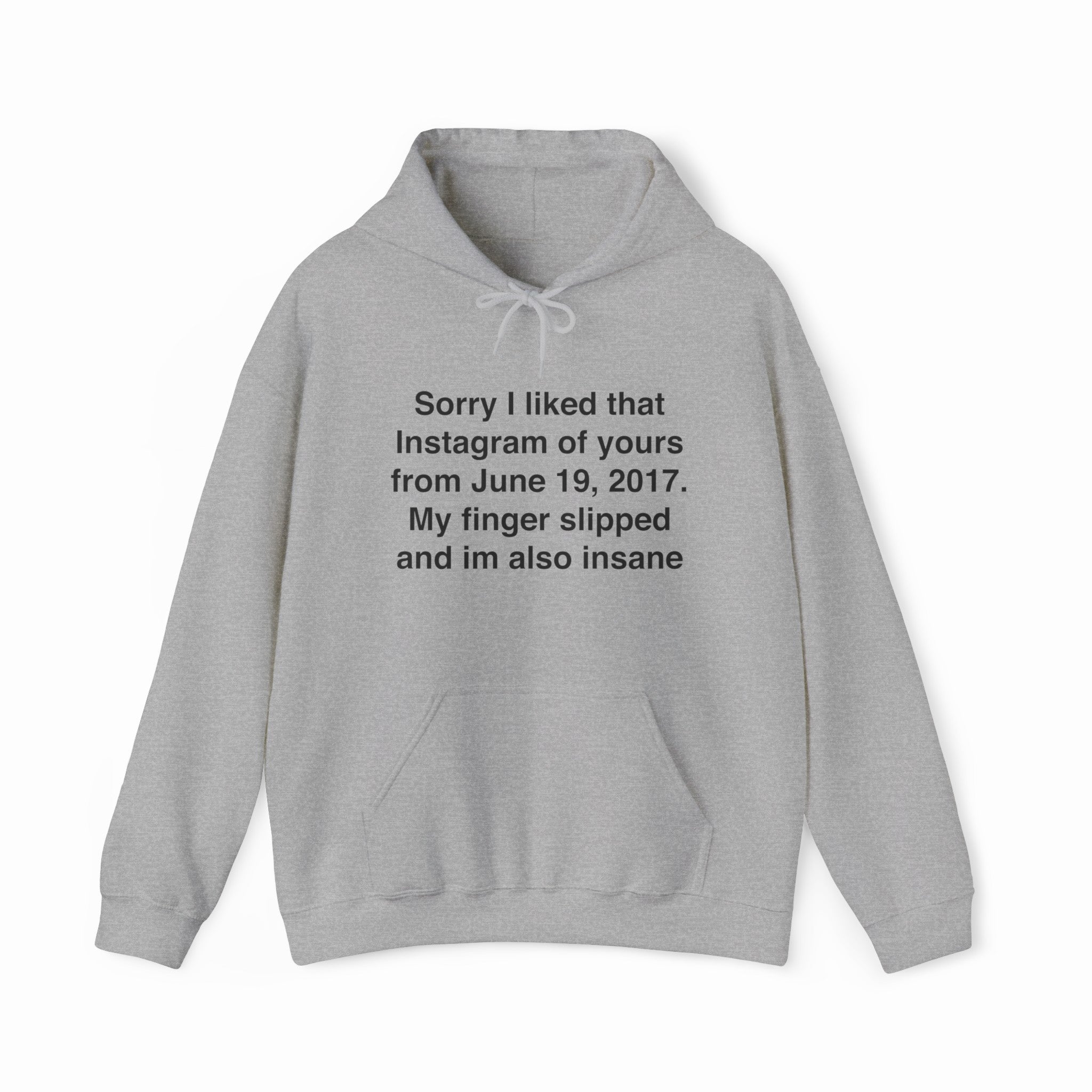 Sorry I Liked That Instagram Of Yours Hoodie