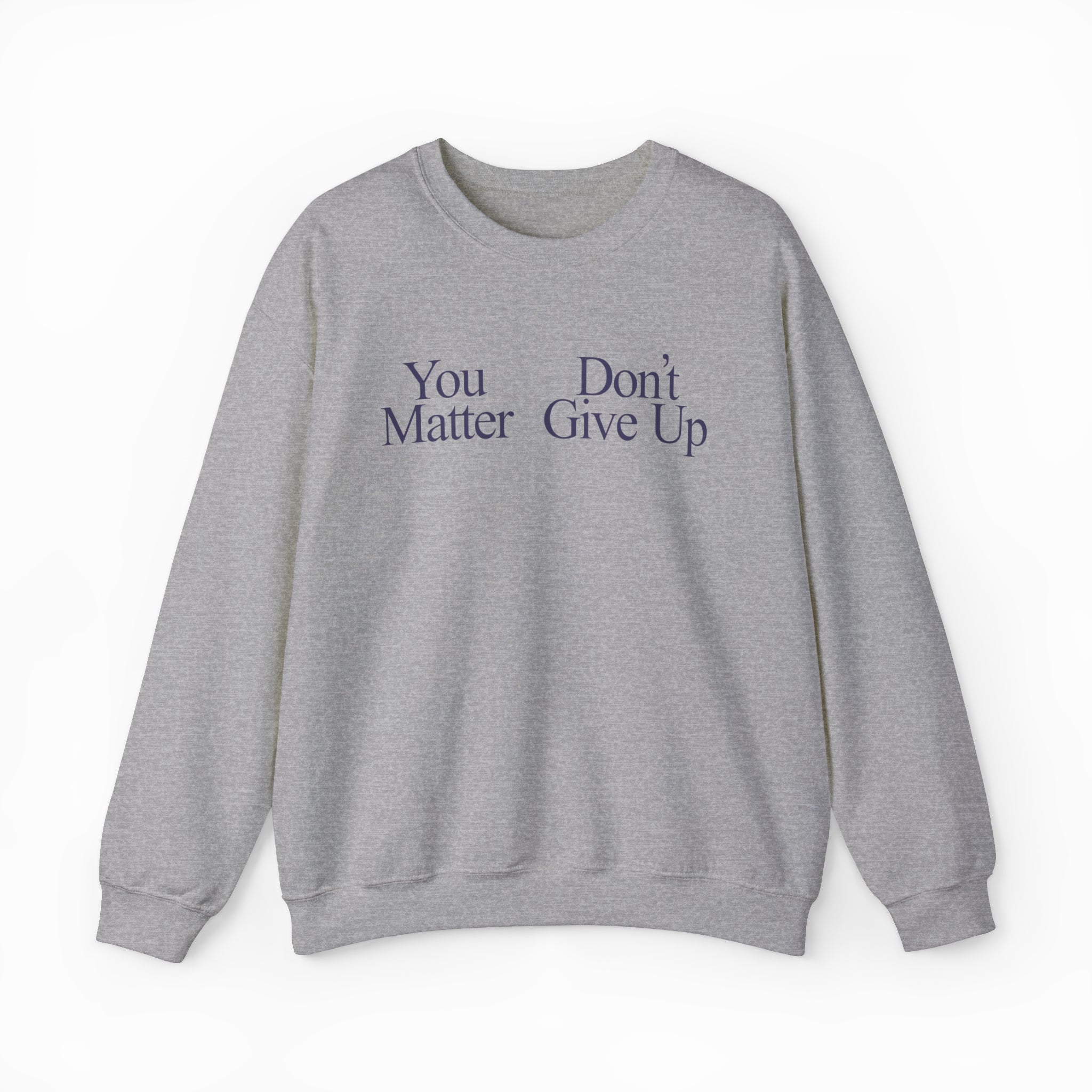 You Don't Matter Give Up Crewneck