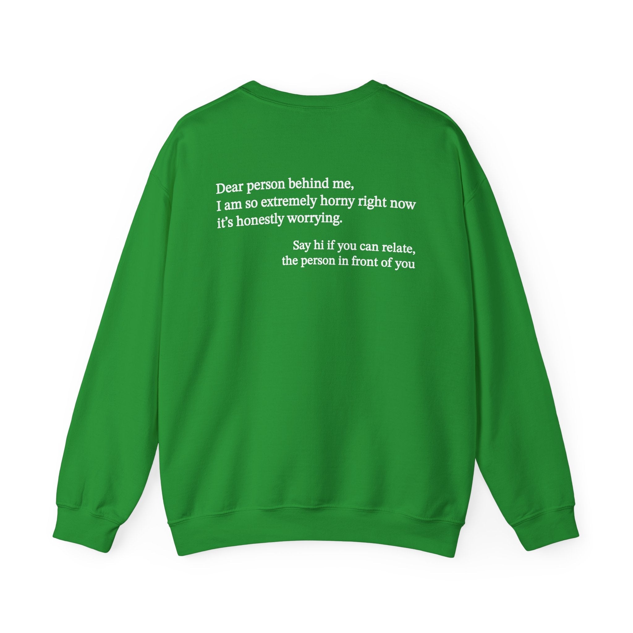 Dear Person Behind Me Horny Crewneck