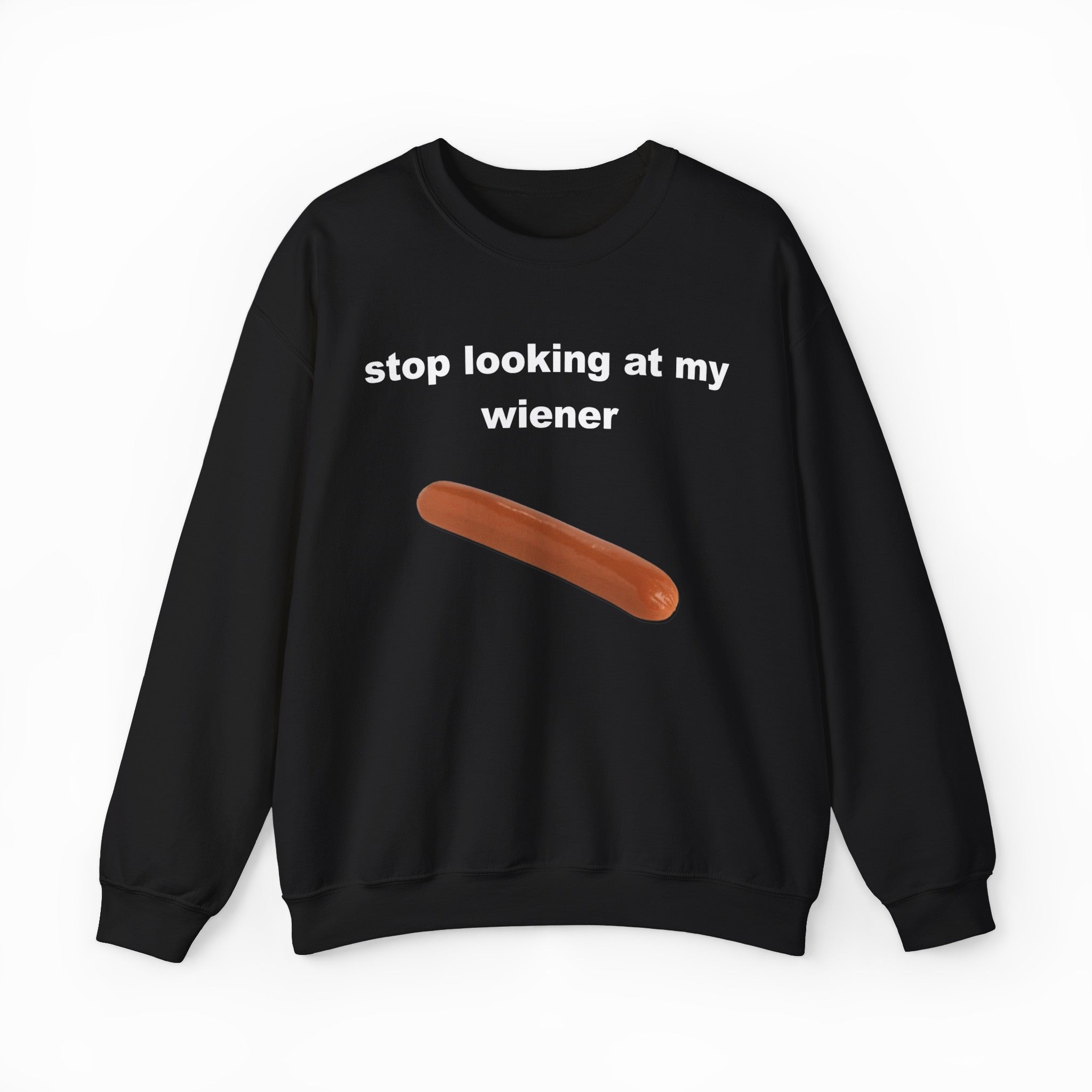 Stop Looking At My Wiener Crewneck