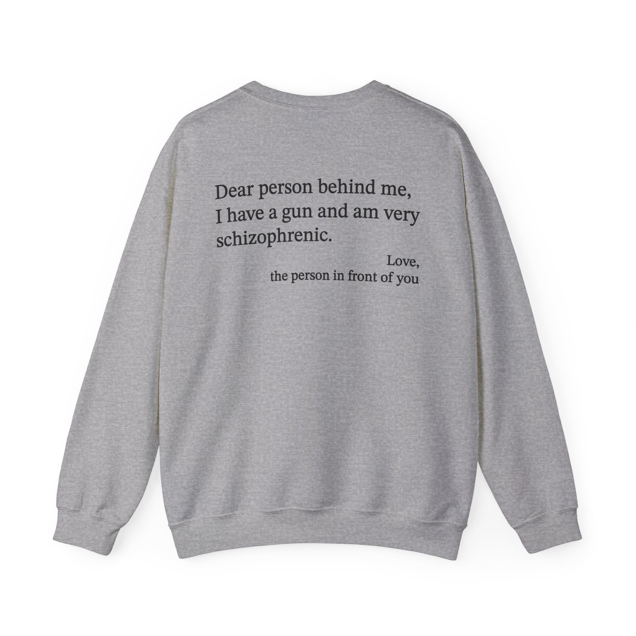 Dear Person Behind Me Schizophrenic Crewneck