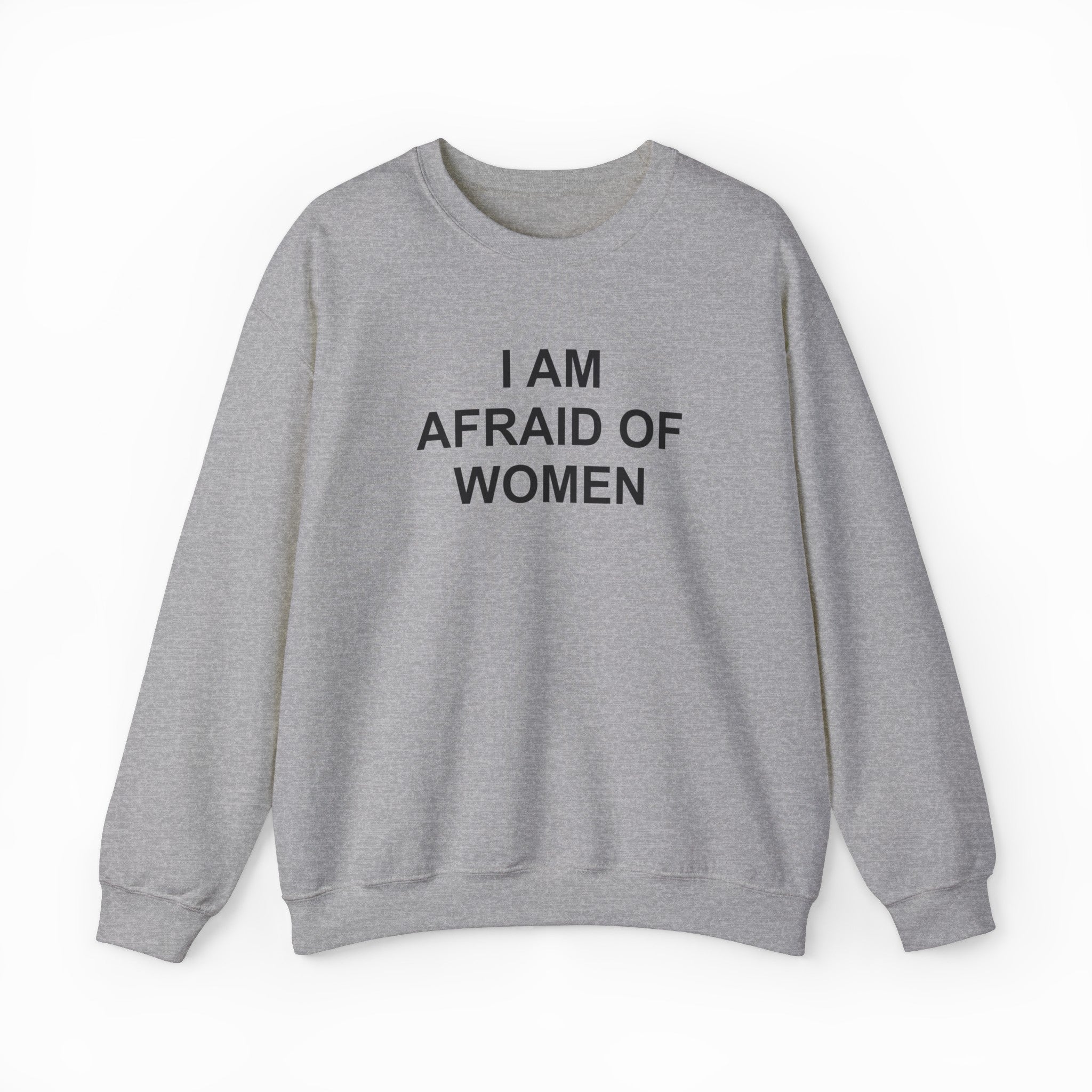 I Am Afraid Of Women Crewneck