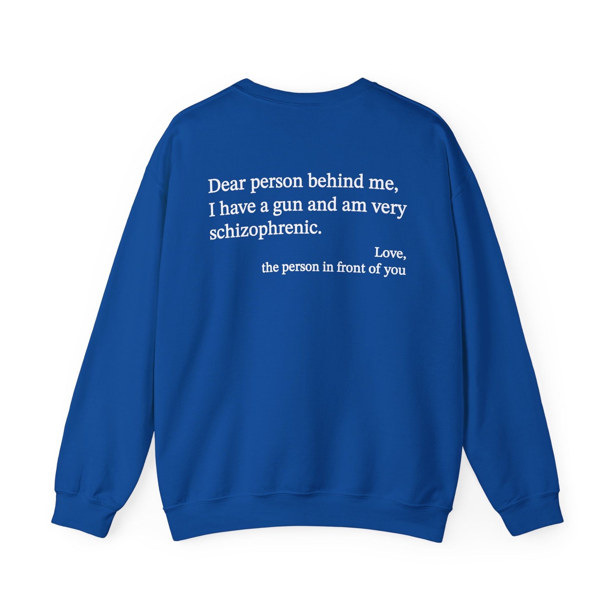 Dear Person Behind Me Schizophrenic Crewneck
