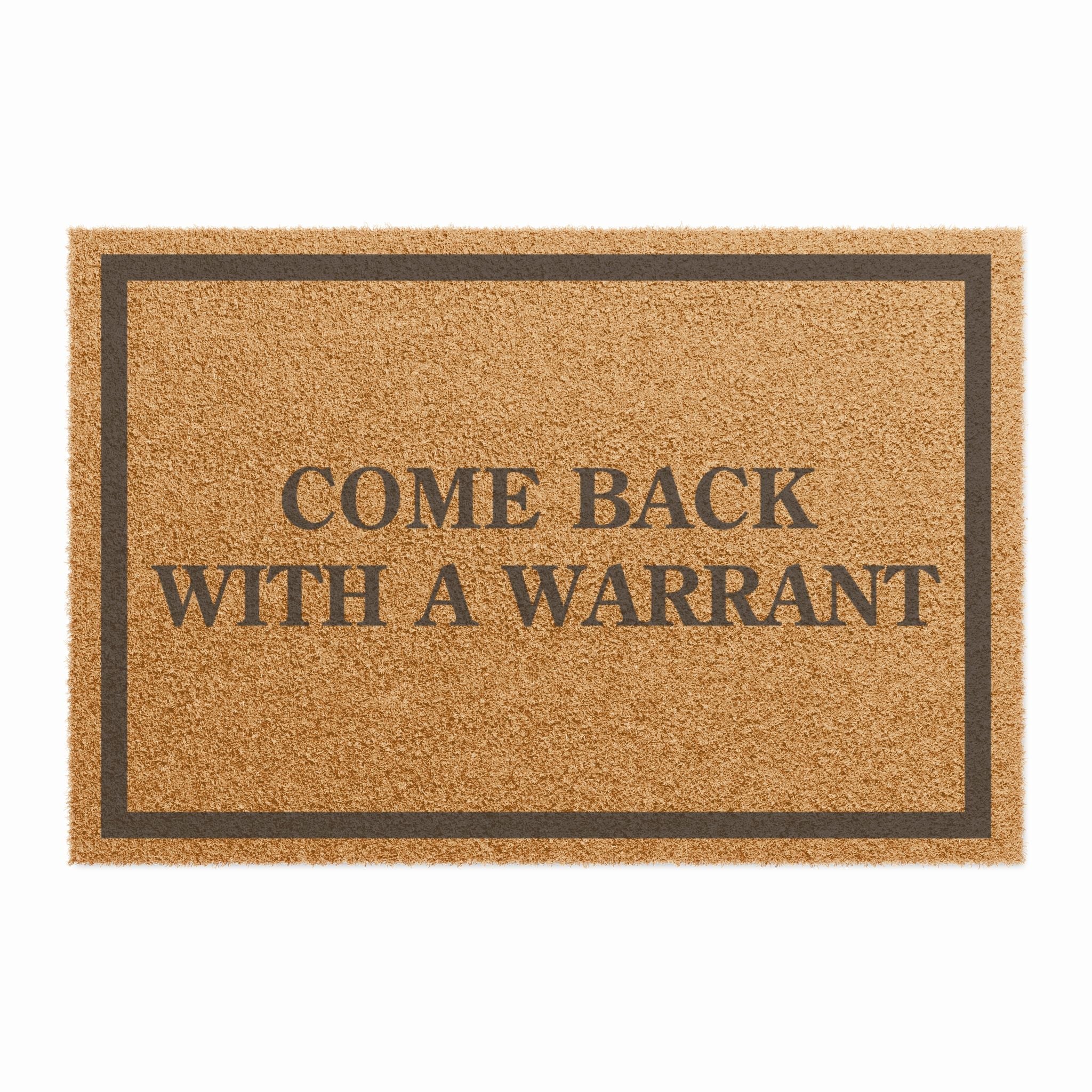 Come Back With A Warrant Doormat