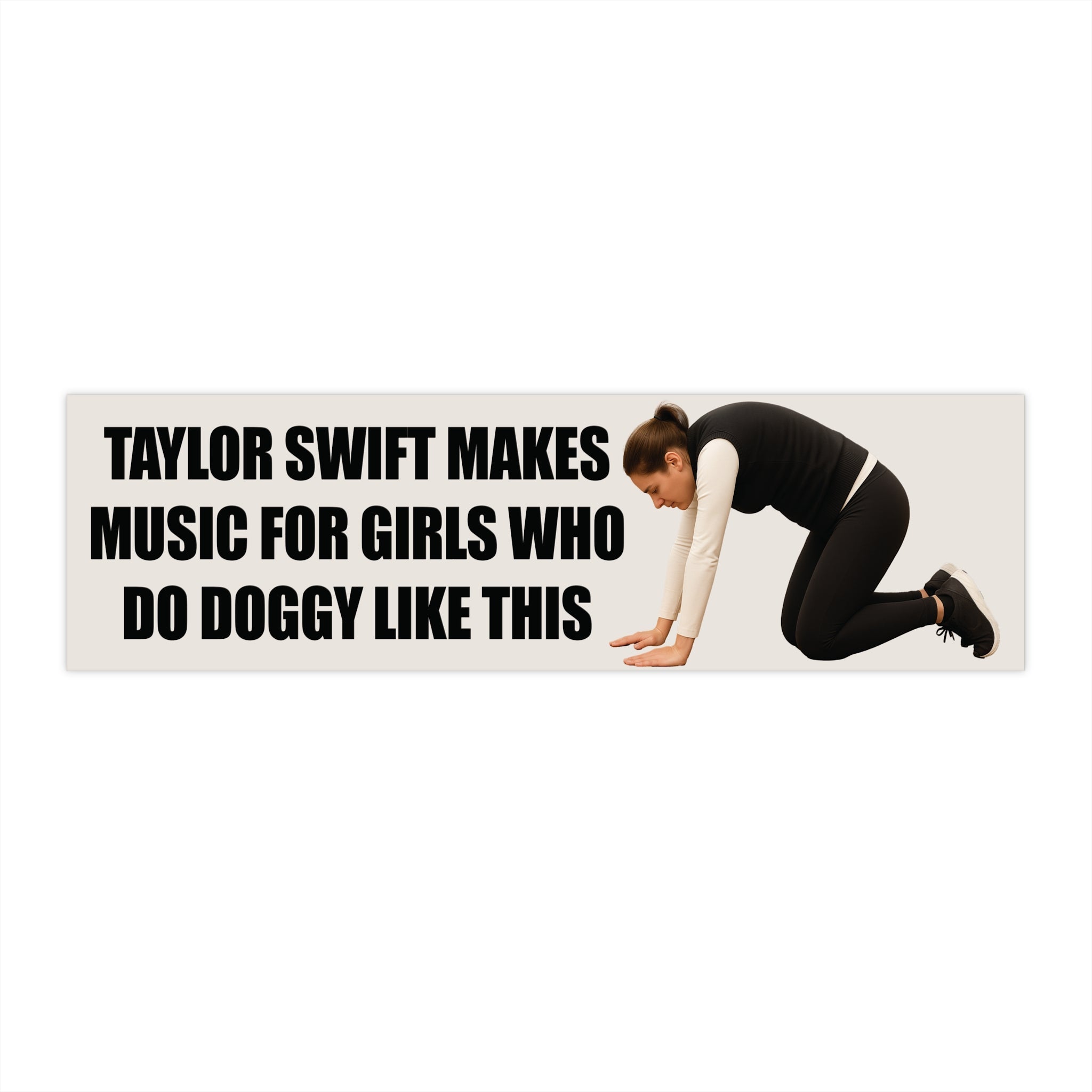T Swift Makes Music For Girls Who Do Doggy Like This Bumper Sticker