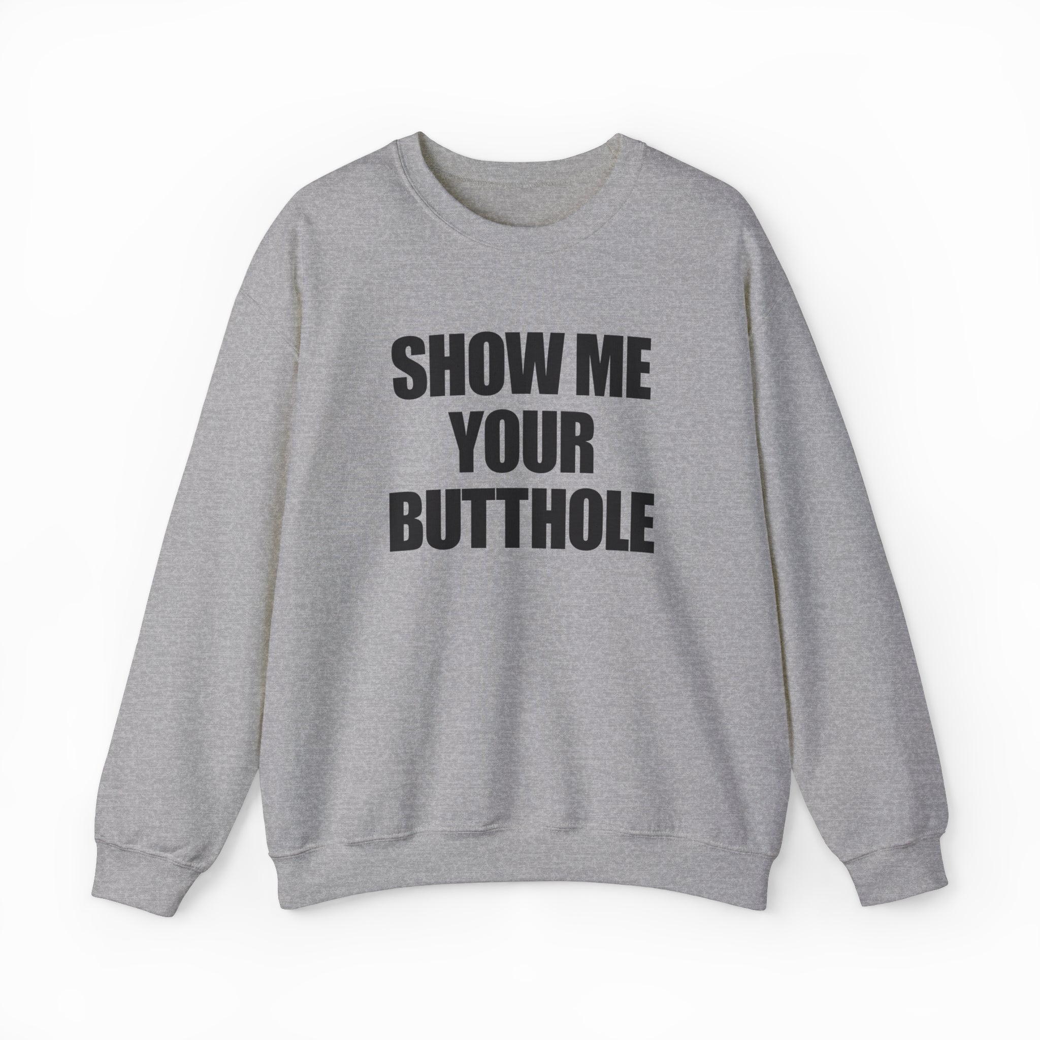 Show Me Your Butthole Crewneck