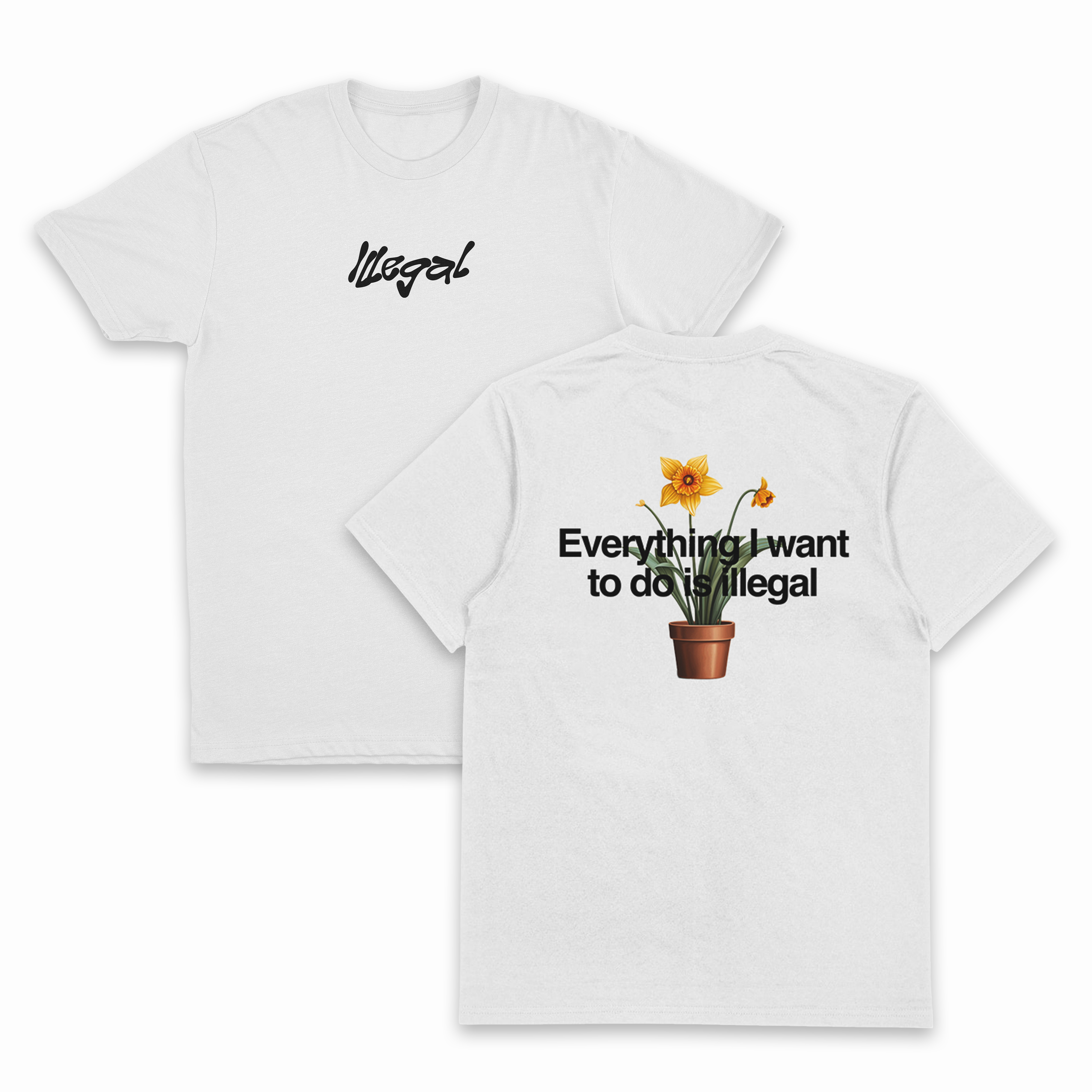 Everything I Want To Do Is Illegal T-Shirt (Backprint)