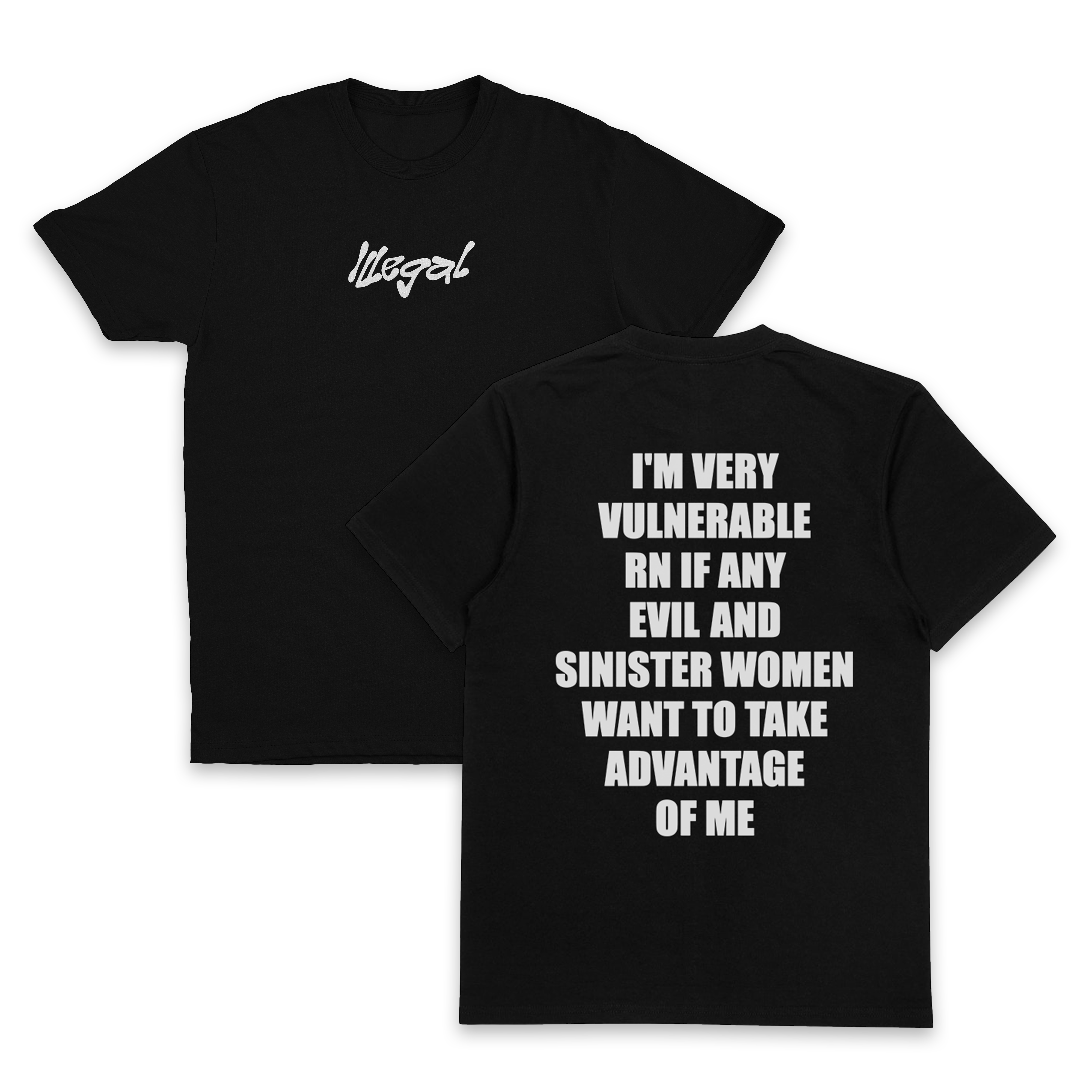 I'm Very Vulnerable RN If Any Evil And Sinister Women Want To Take Advantage Of Me T-Shirt (Backprint)