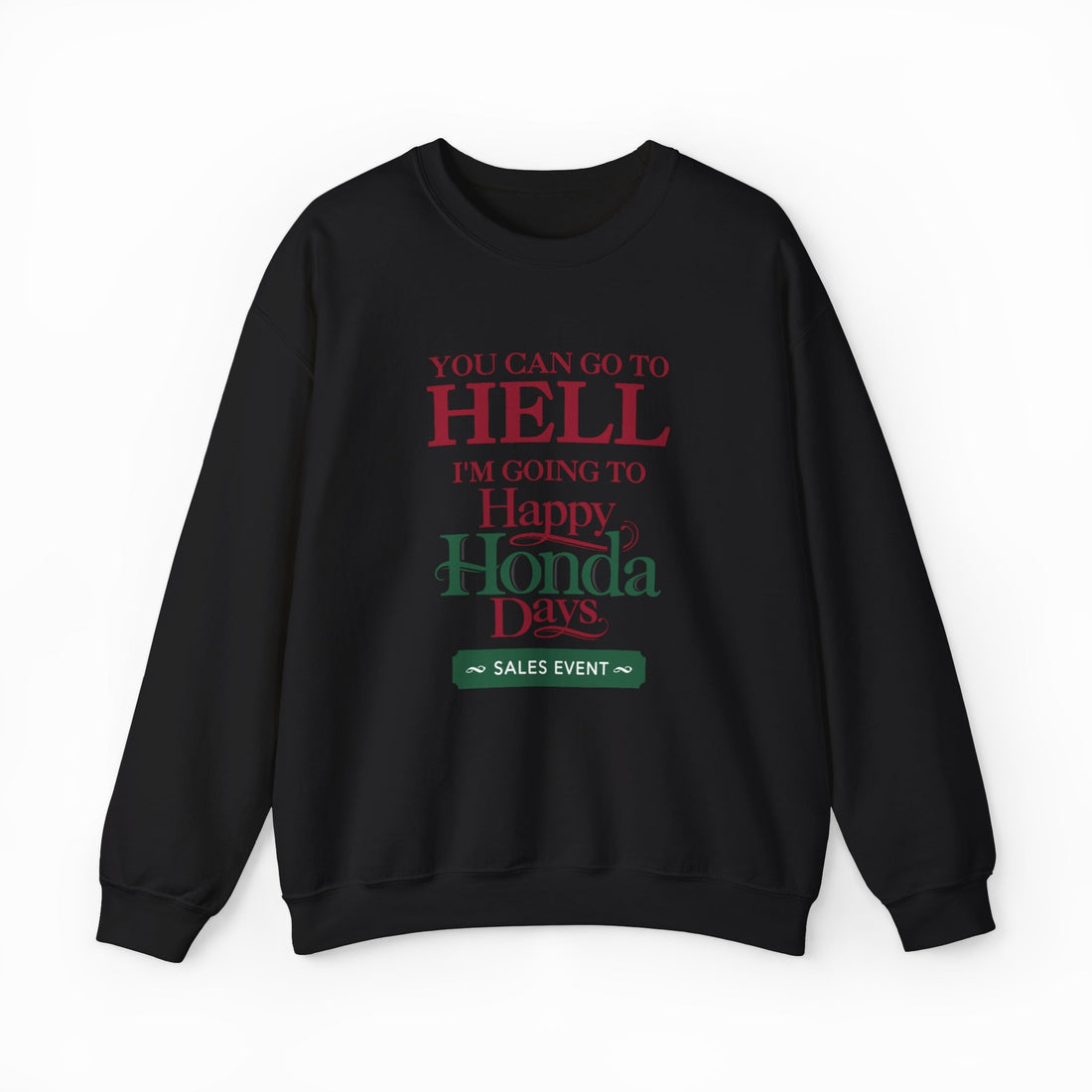 You Can Go To Hell I'm Going To Happy Honda Days Crewneck