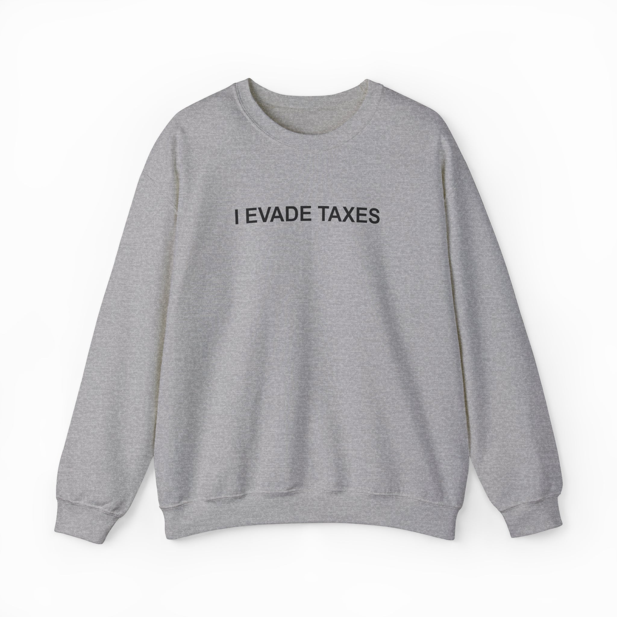 I Evade Taxes Crewneck