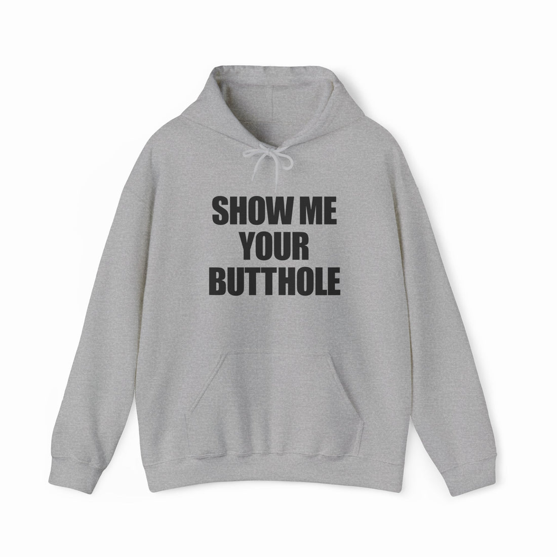 Show Me Your Butthole Hoodie