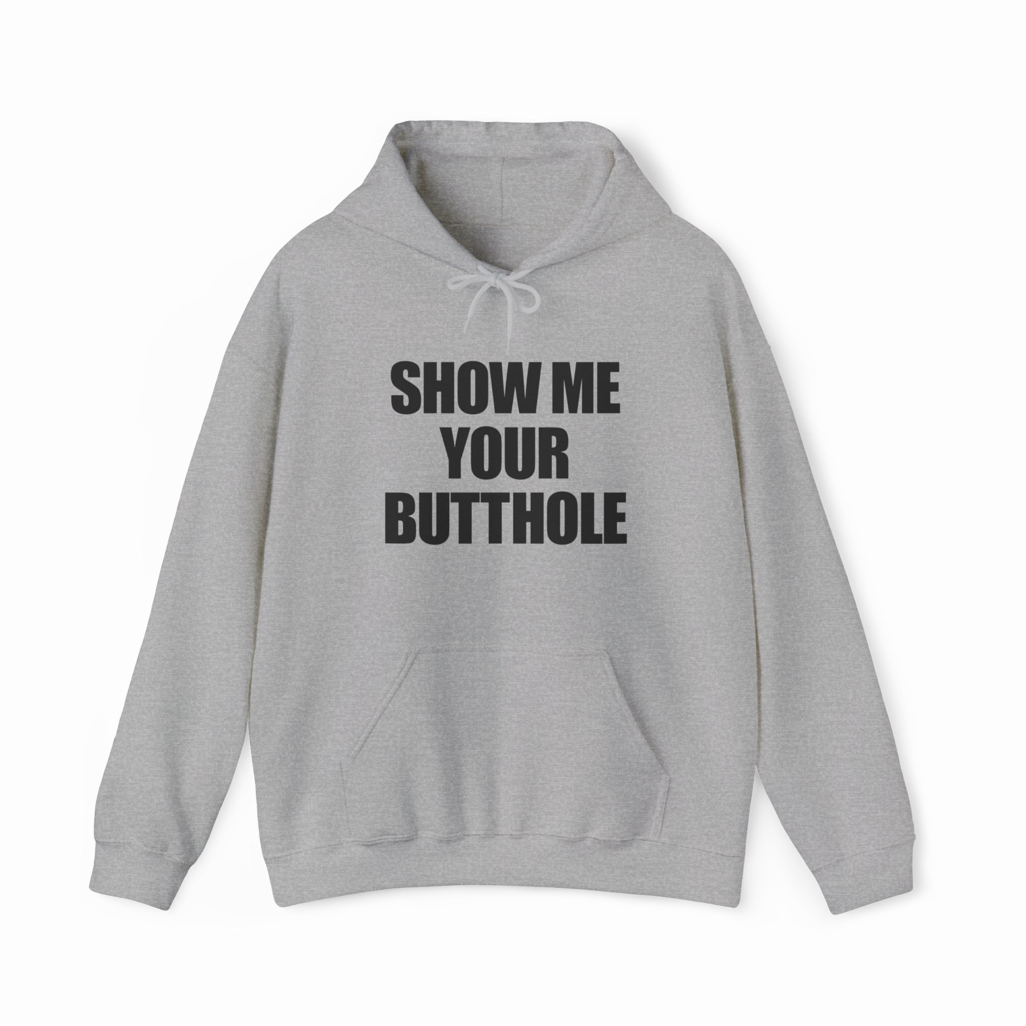 Show Me Your Butthole Hoodie