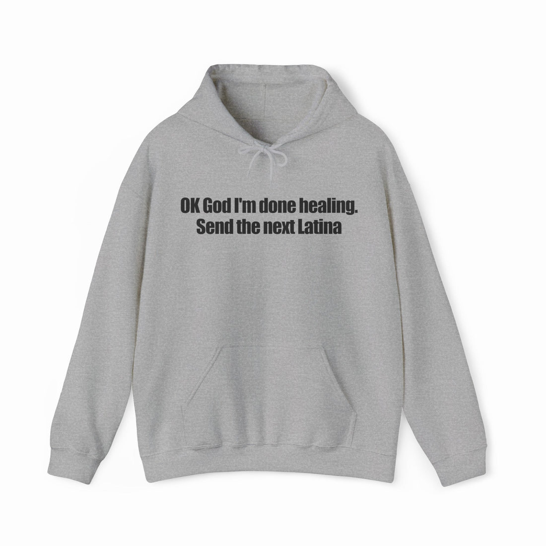 OK God I'm Done Healing. Send The Next Latina Hoodie