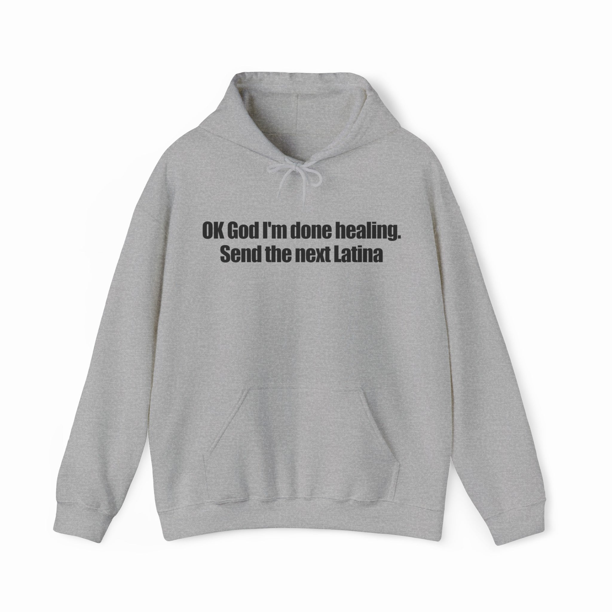 OK God I'm Done Healing. Send The Next Latina Hoodie