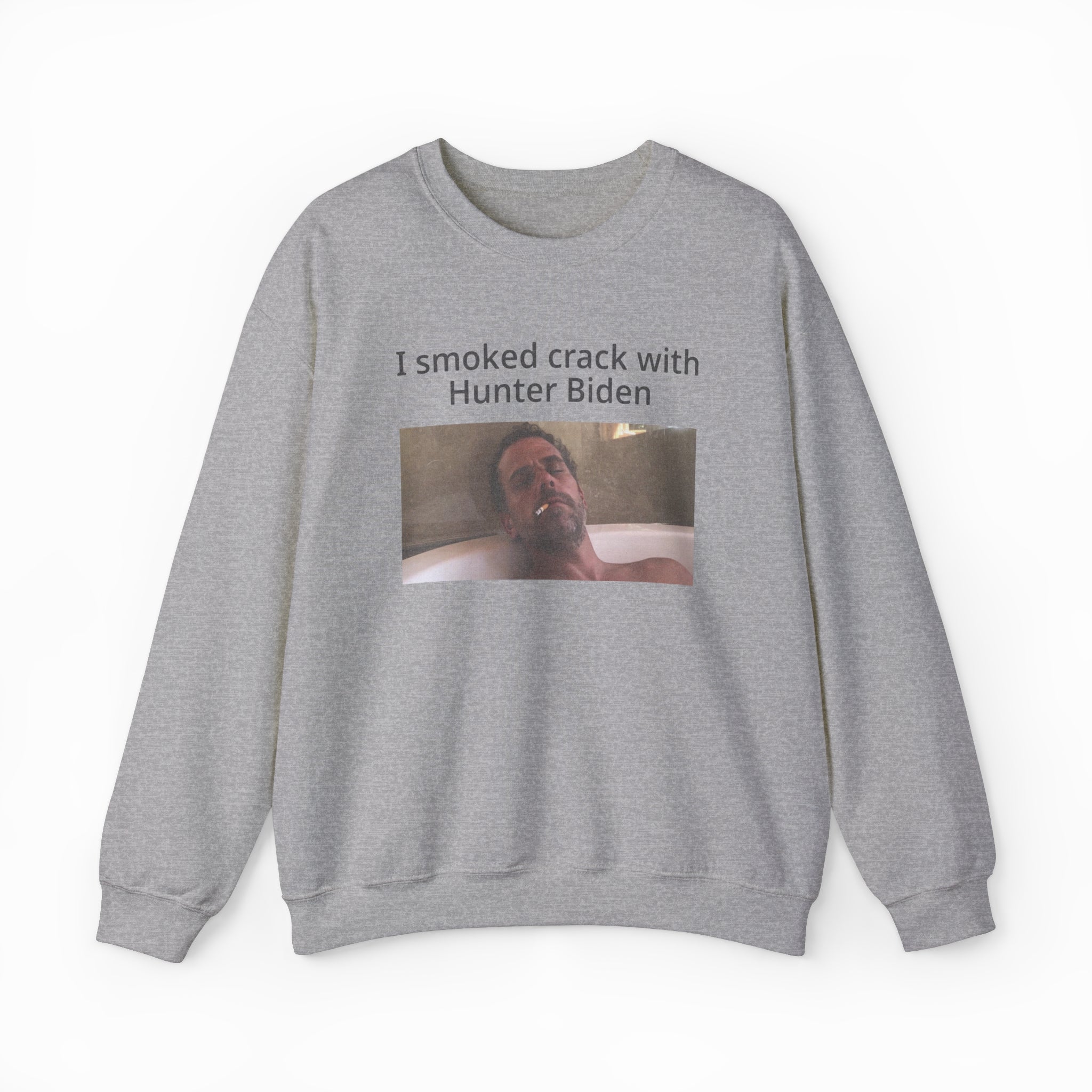 I Smoked Crack With Hunter Biden Crewneck