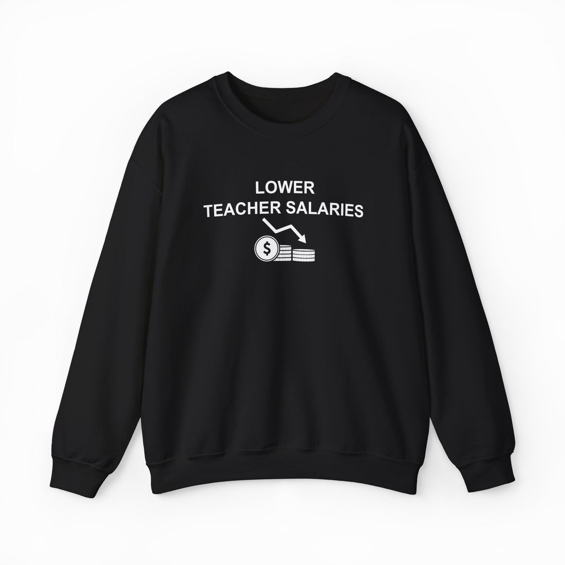 Lower Teacher Salaries Crewneck