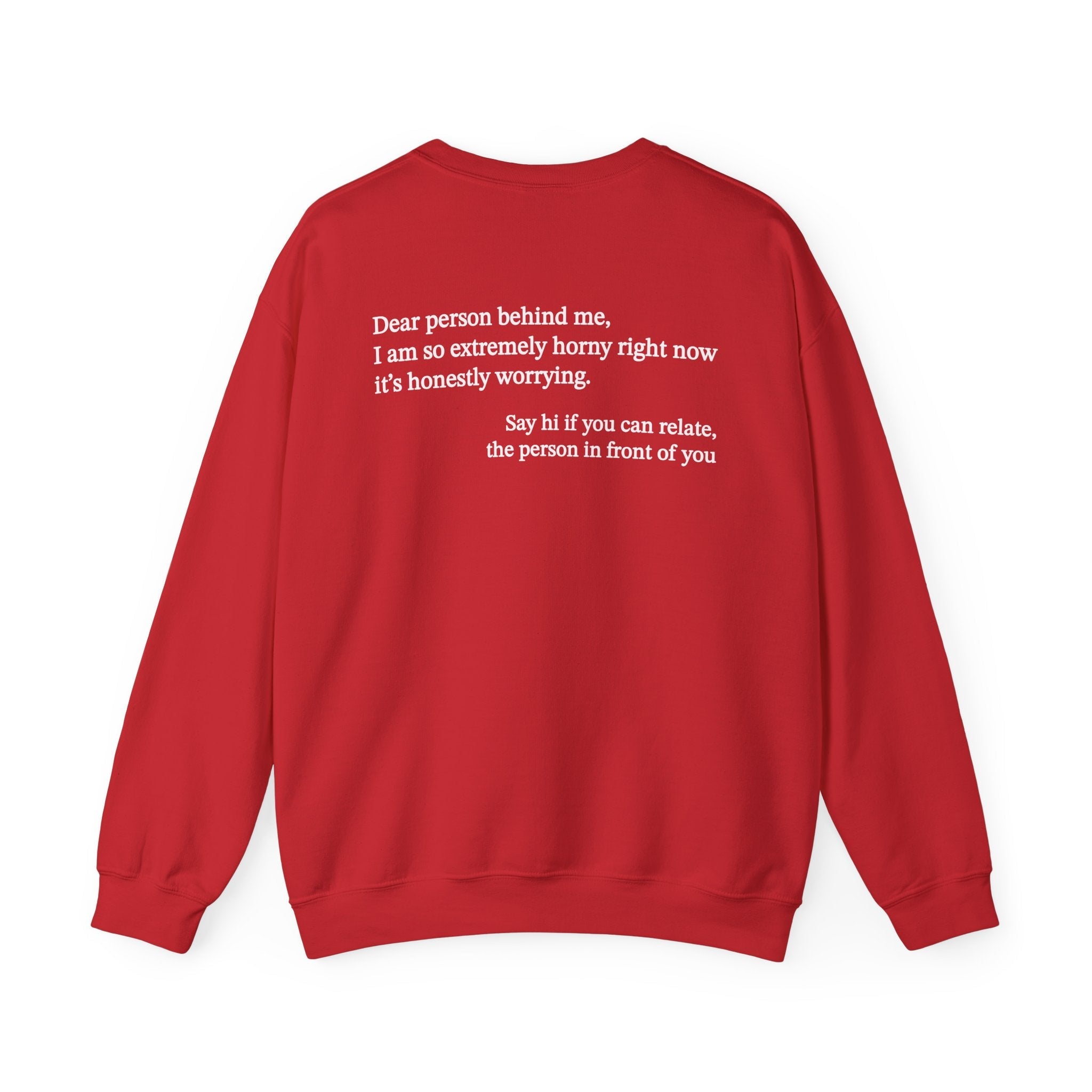 Dear Person Behind Me Horny Crewneck