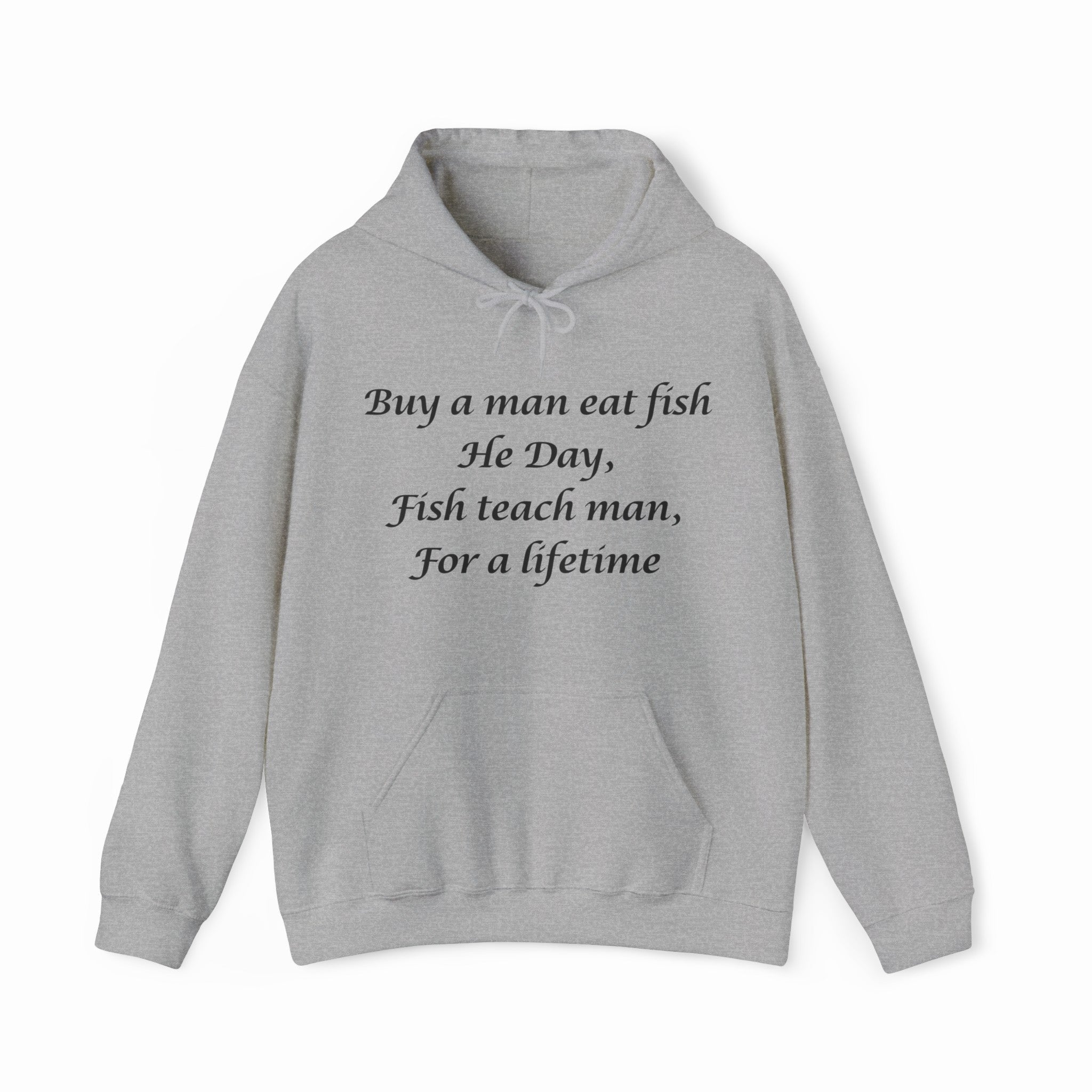Buy A Man Eat Fish He Day, Fish Teach Man, For A Lifetime Hoodie