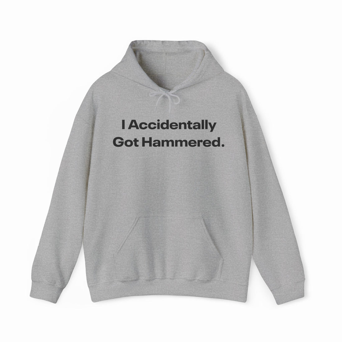 I Accidentally Got Hammered. Hoodie