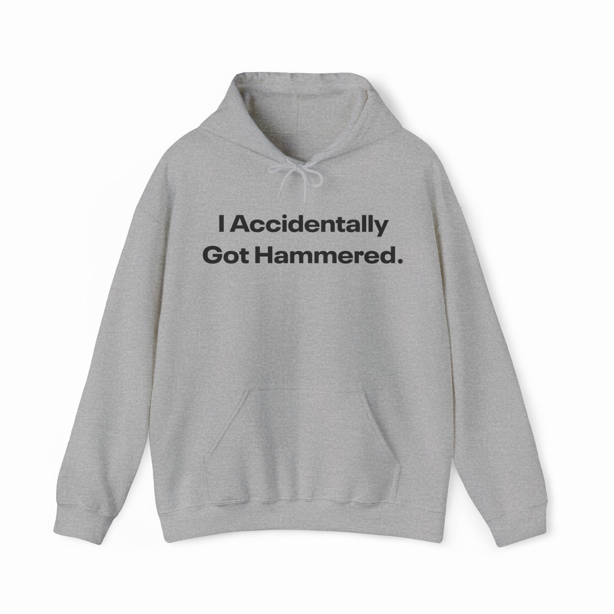 I Accidentally Got Hammered. Hoodie