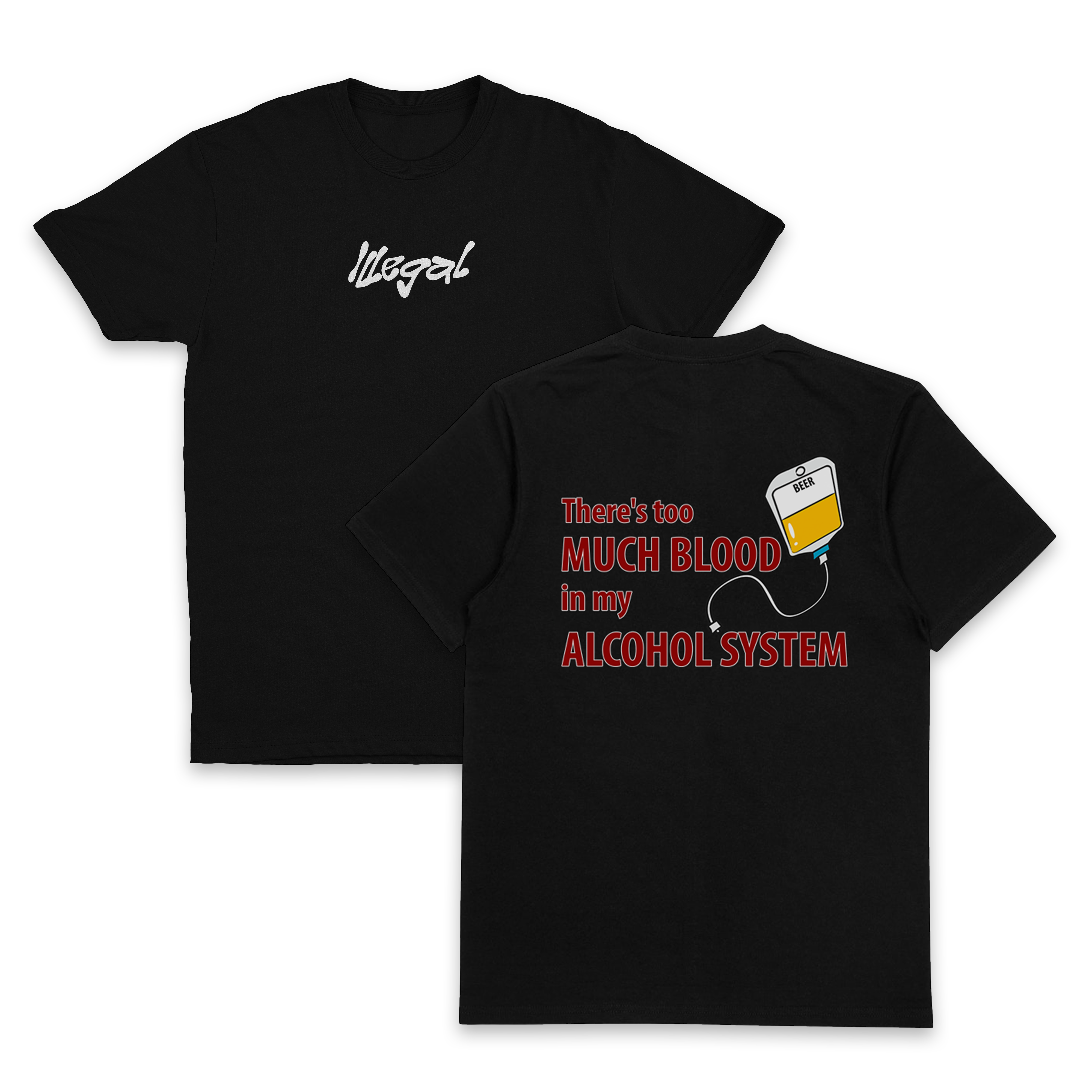 There's Too Much Blood In My Alcohol System T-Shirt (Backprint)