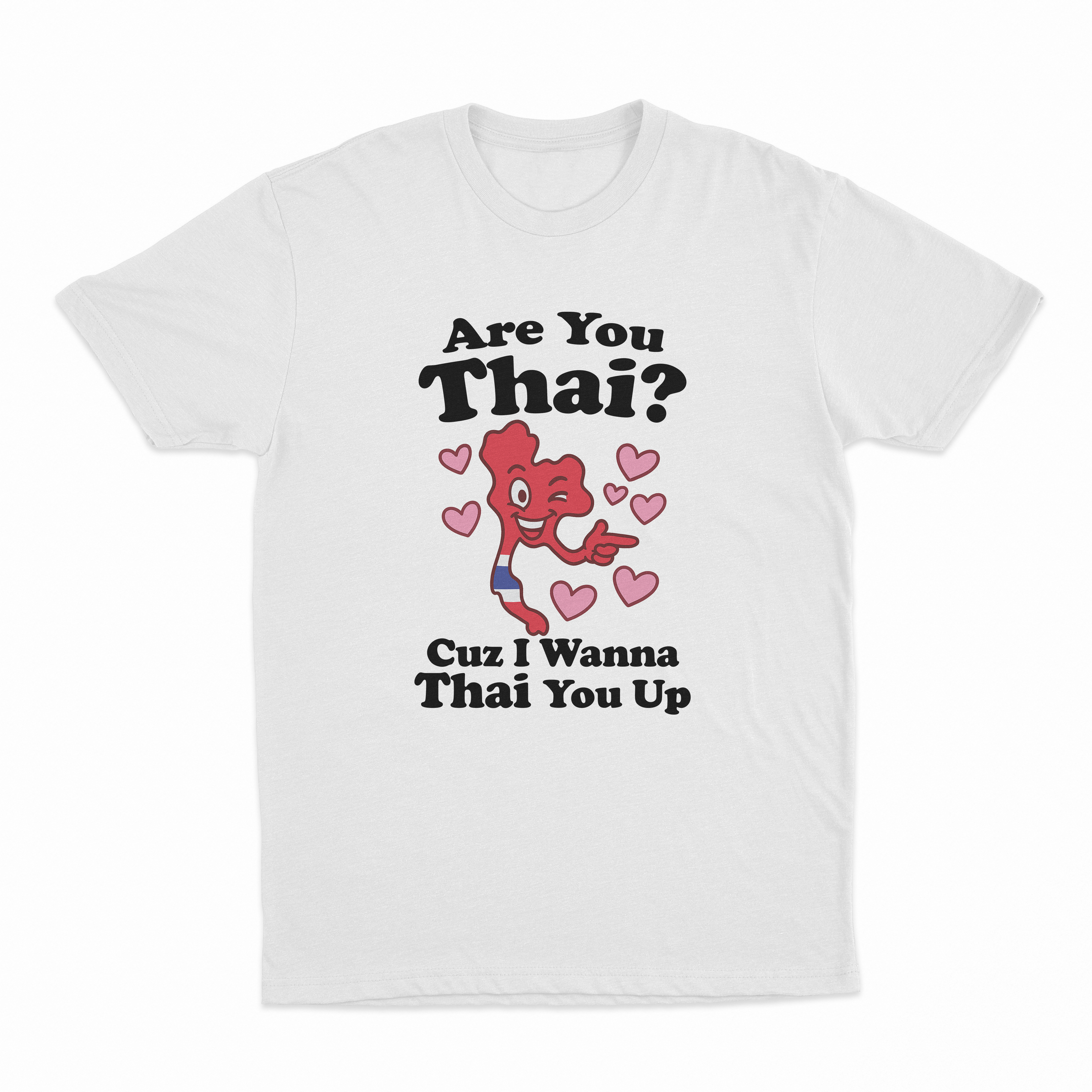 Are You Thai Cuz I'm Tryna Thai You Up T-Shirt