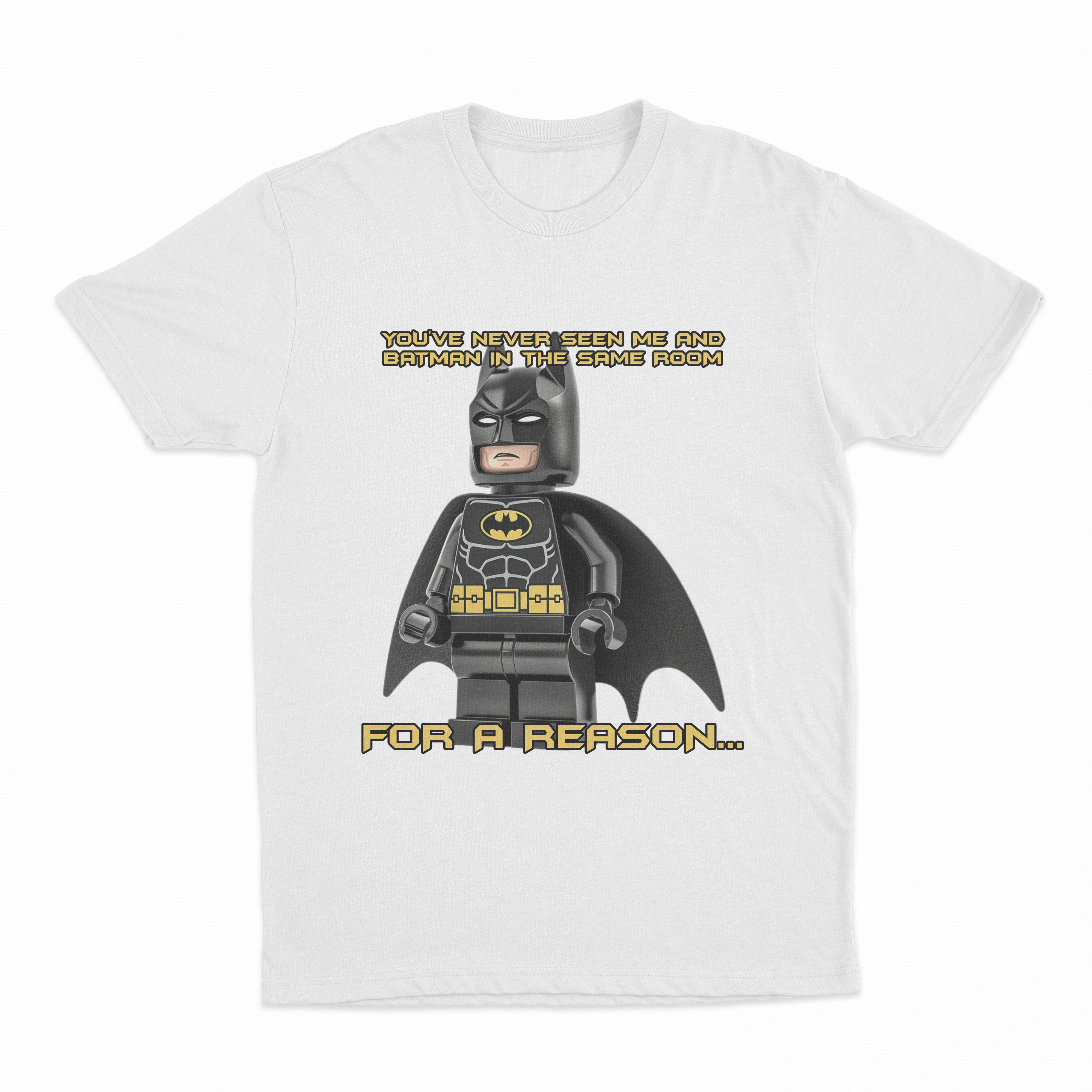 You've Never Seen Me And Batman In The Same Room For A Reason... T-Shirt