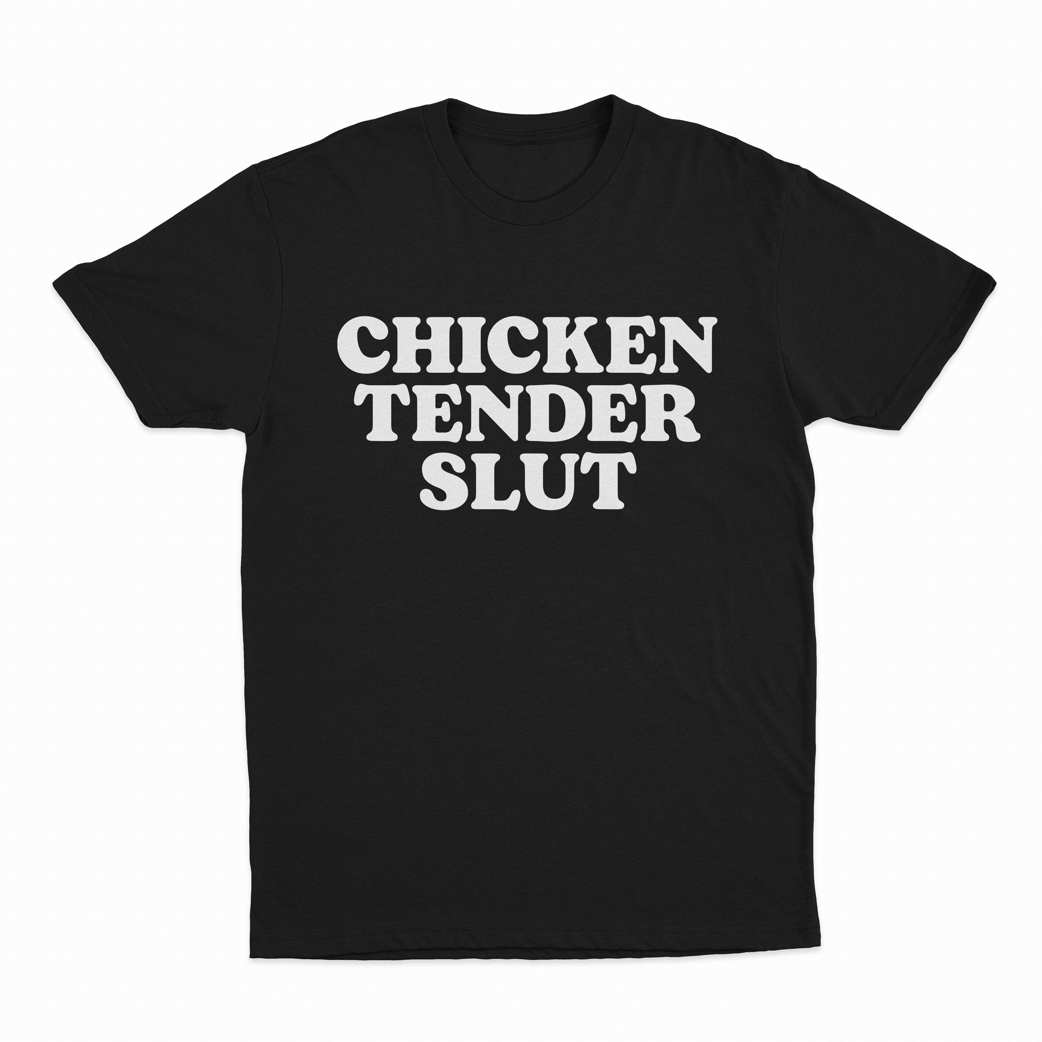 Chicken Tender Slut T-Shirt
