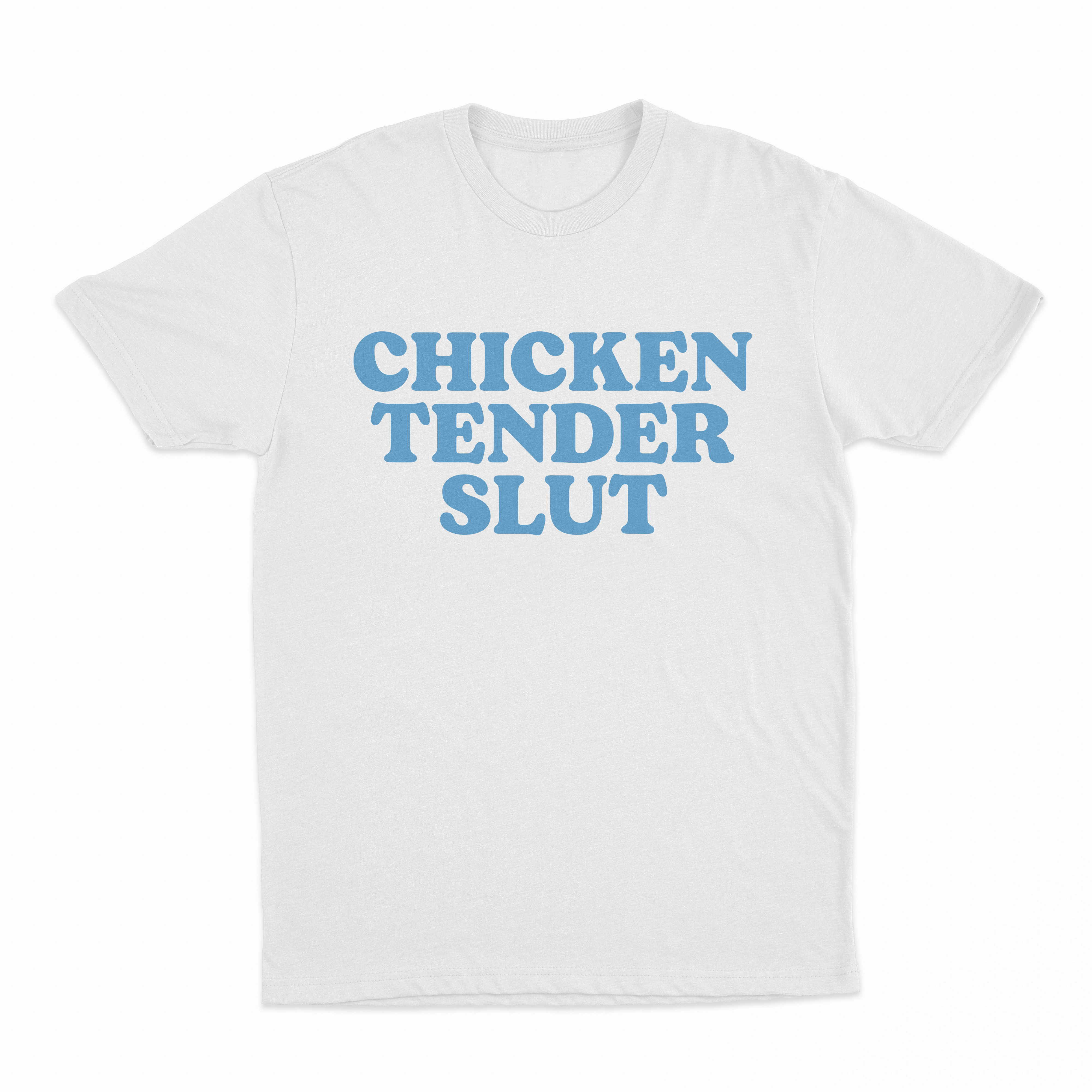 Chicken Tender Slut T-Shirt