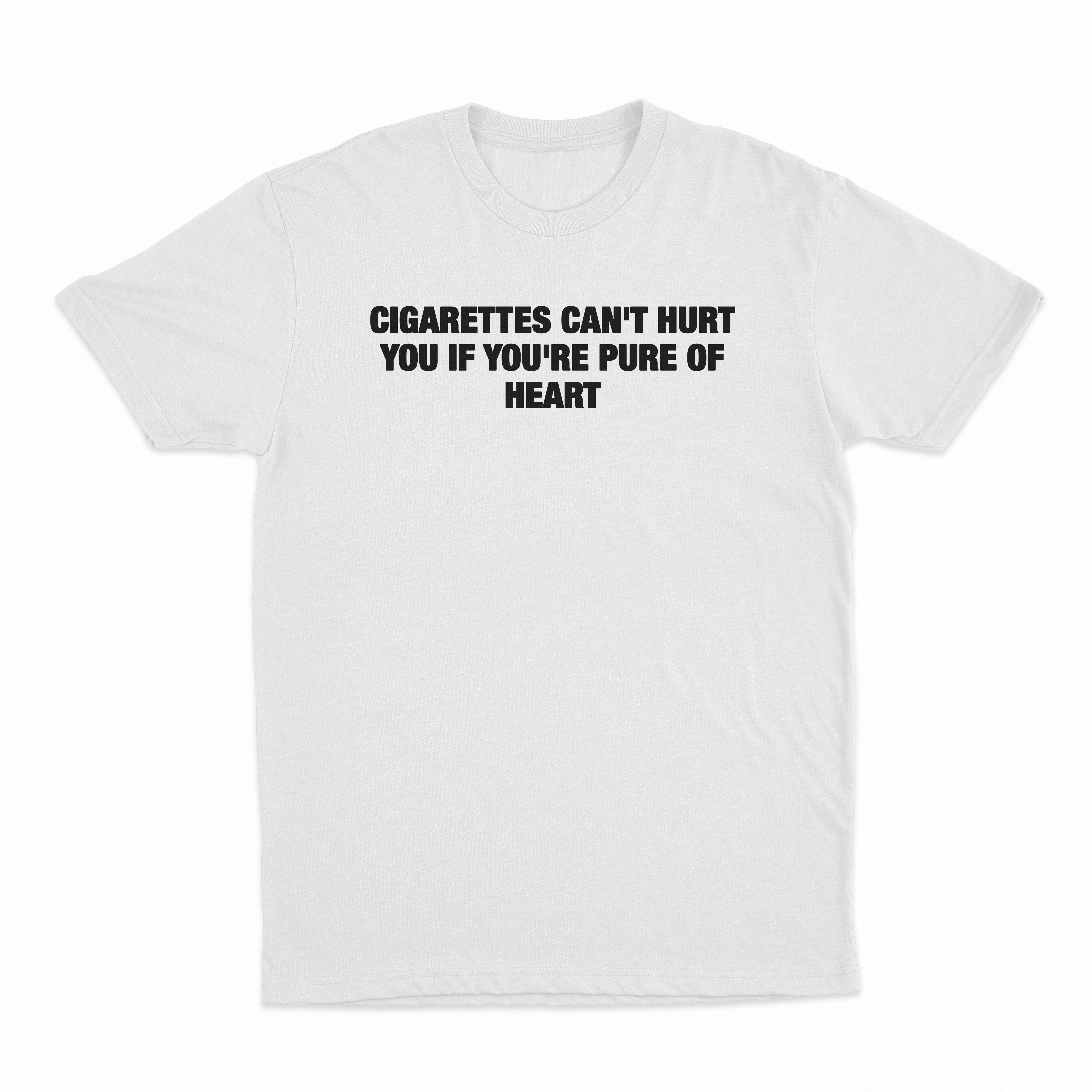Cigarettes Can't Hurt You If You're Pure Of Heart T-Shirt