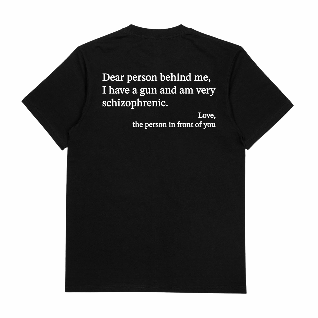 Dear Person Behind Me Schizophrenic T-Shirt (Backprint)