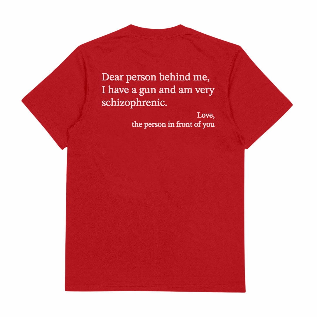 Dear Person Behind Me Schizophrenic T-Shirt (Backprint)