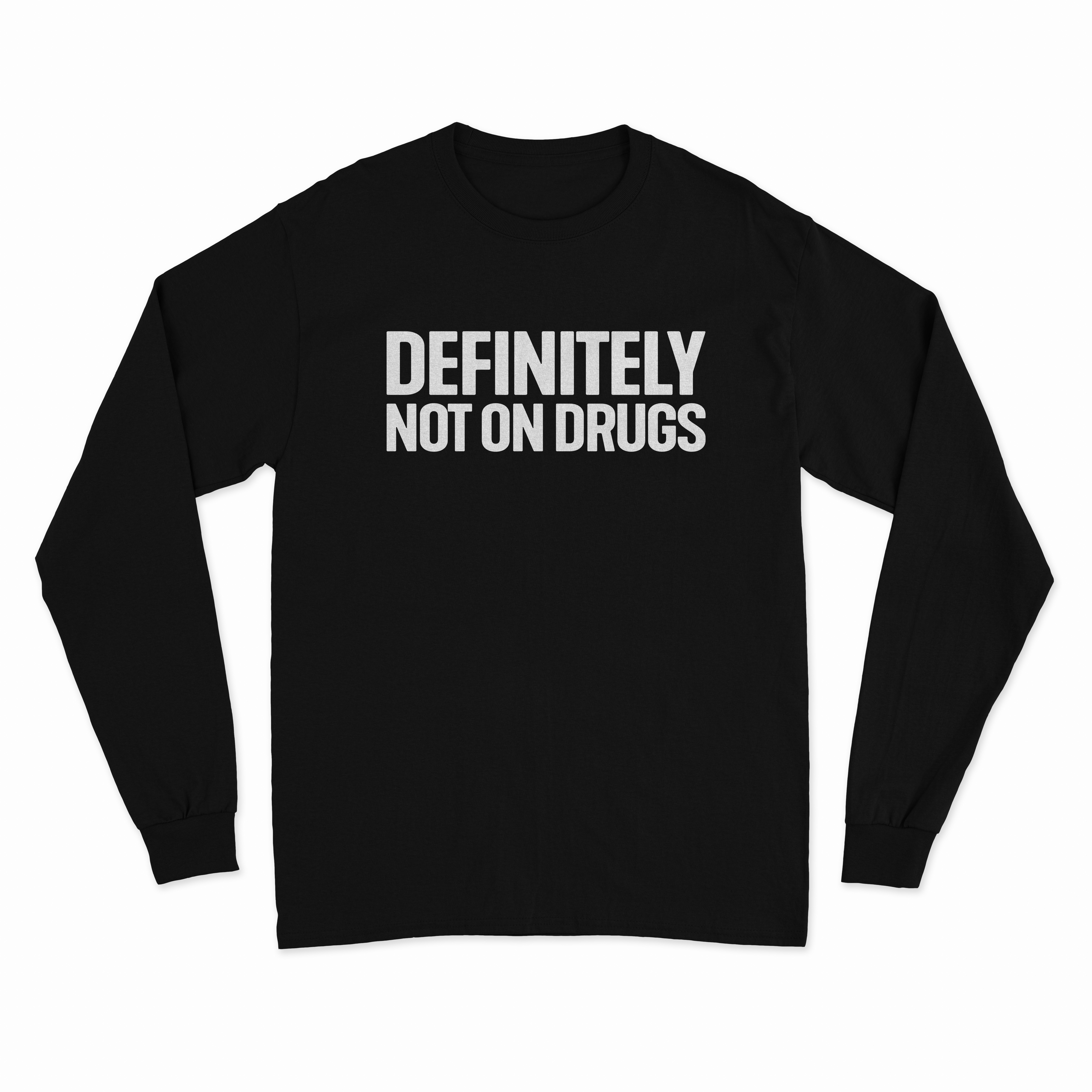 Definitely Not On Drugs Long Sleeve T-Shirt