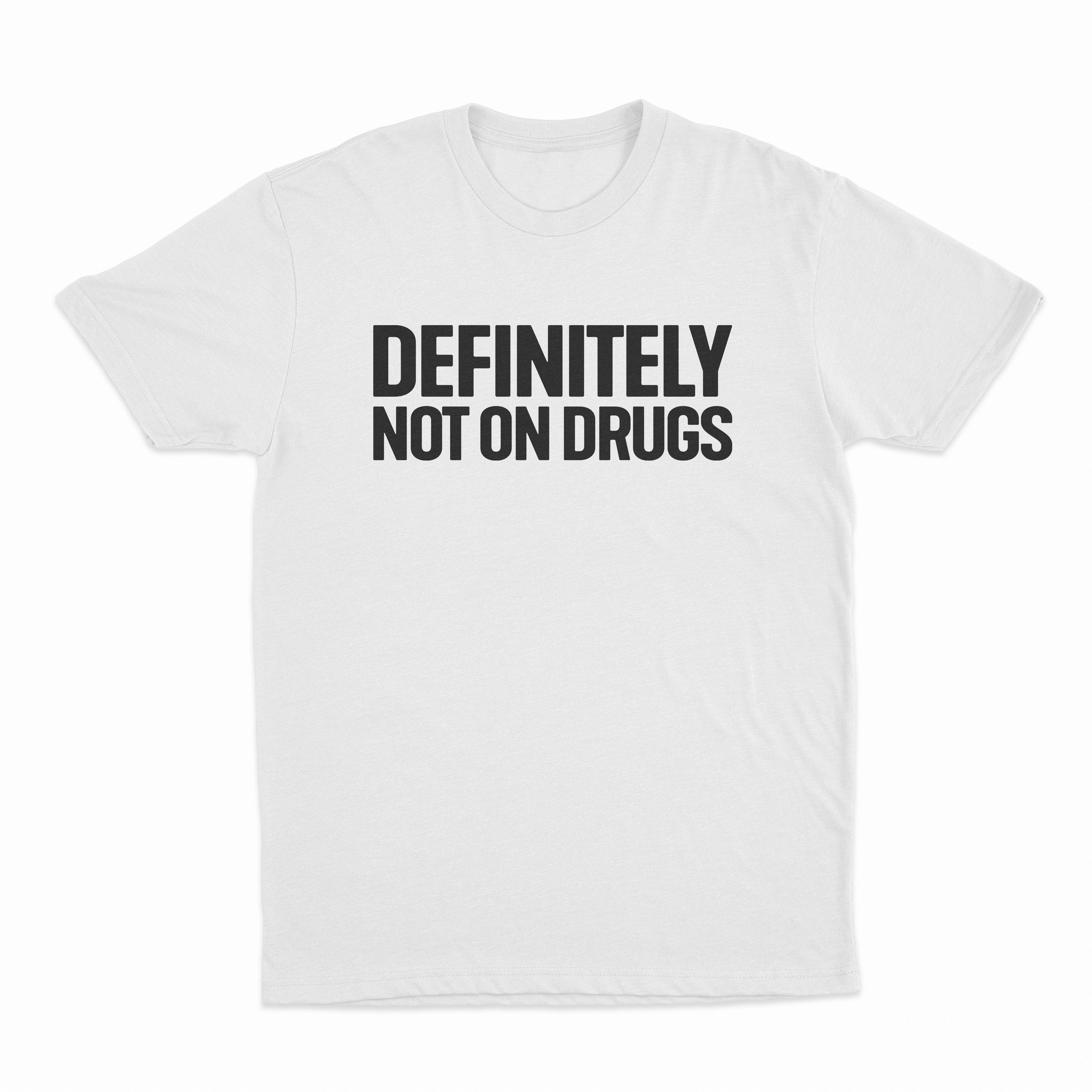 Definitely Not On Drugs T-Shirt