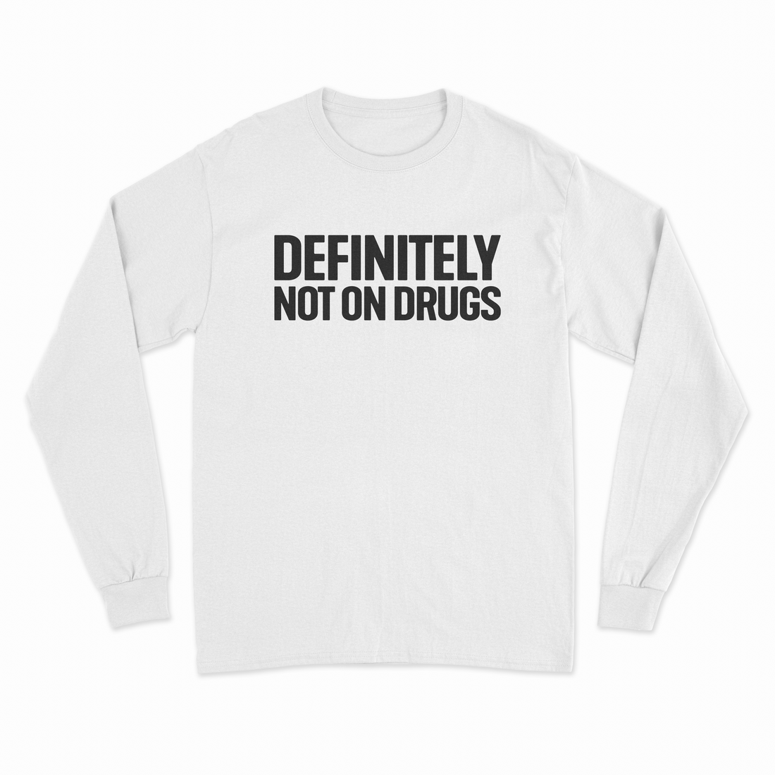 Definitely Not On Drugs Long Sleeve T-Shirt