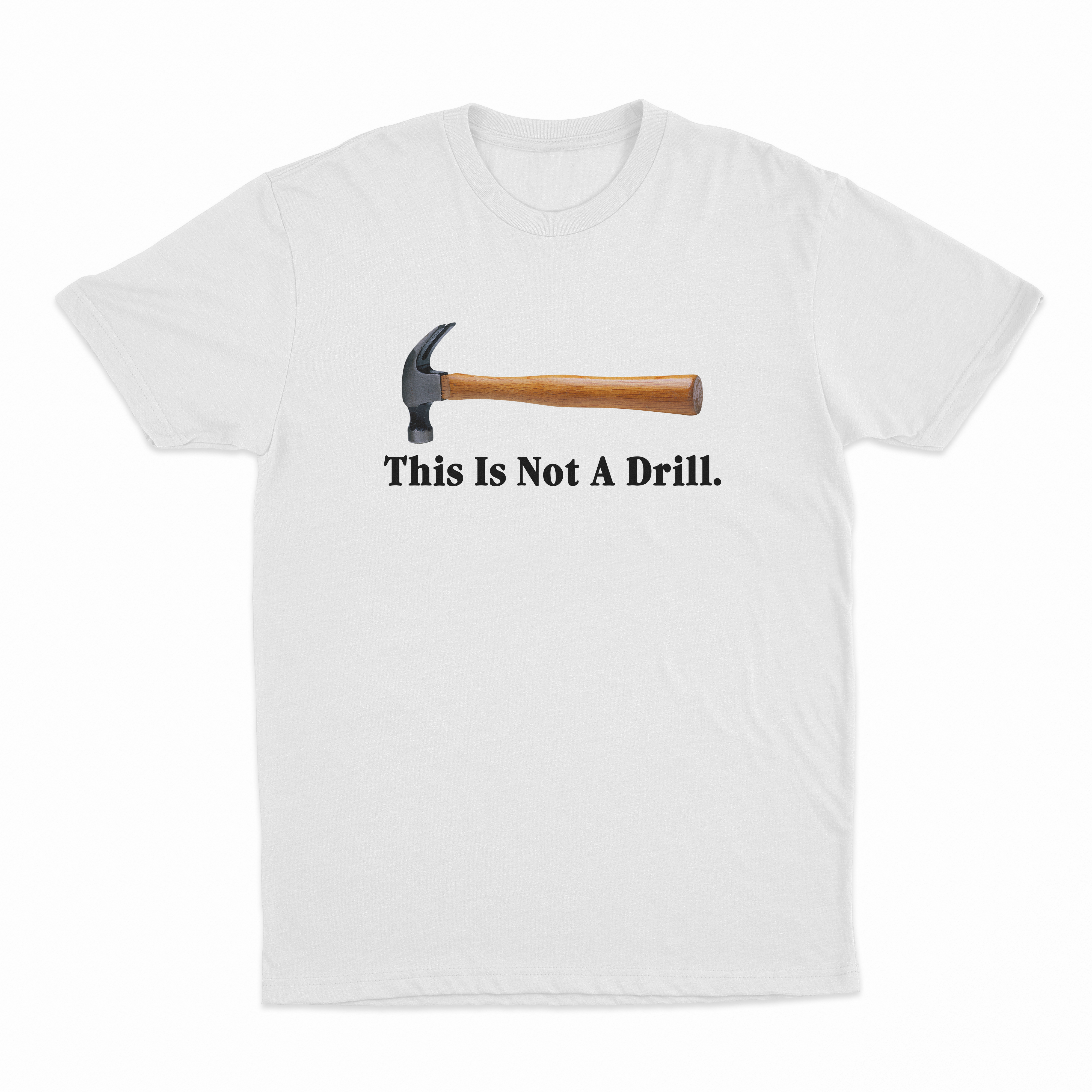 This Is Not A Drill T-Shirt