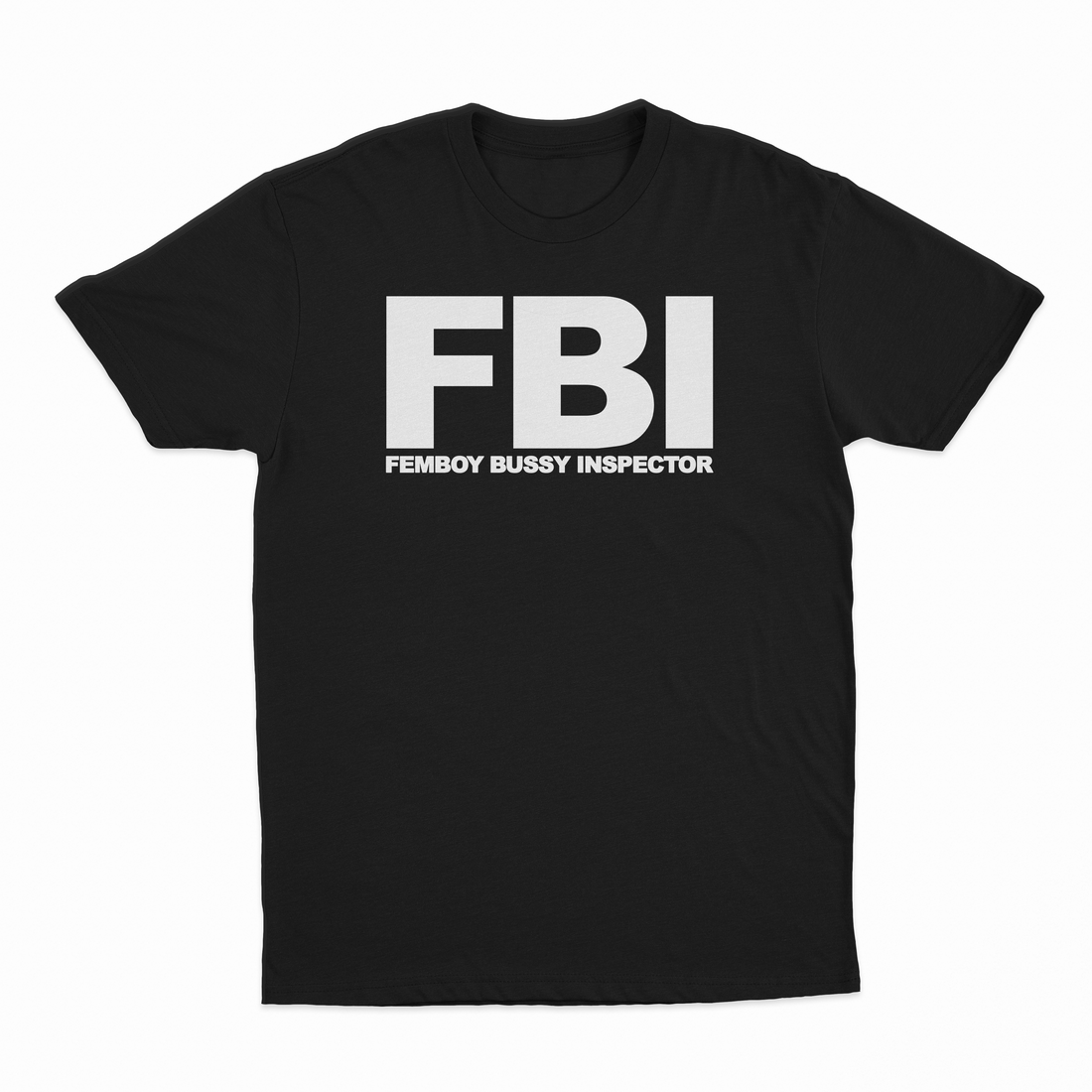 FBI (Femboy Bussy Inspector) T-Shirt