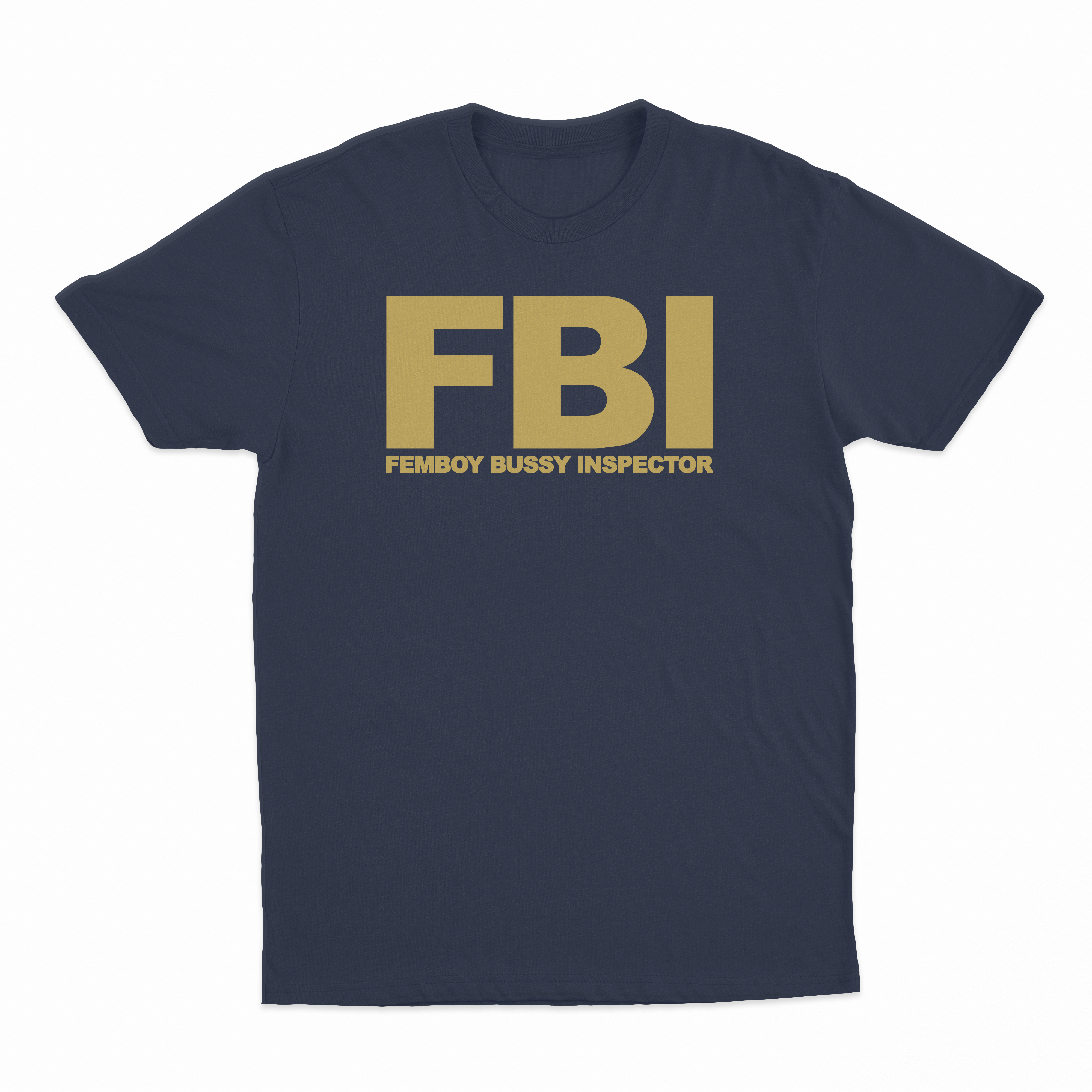 FBI (Femboy Bussy Inspector) T-Shirt