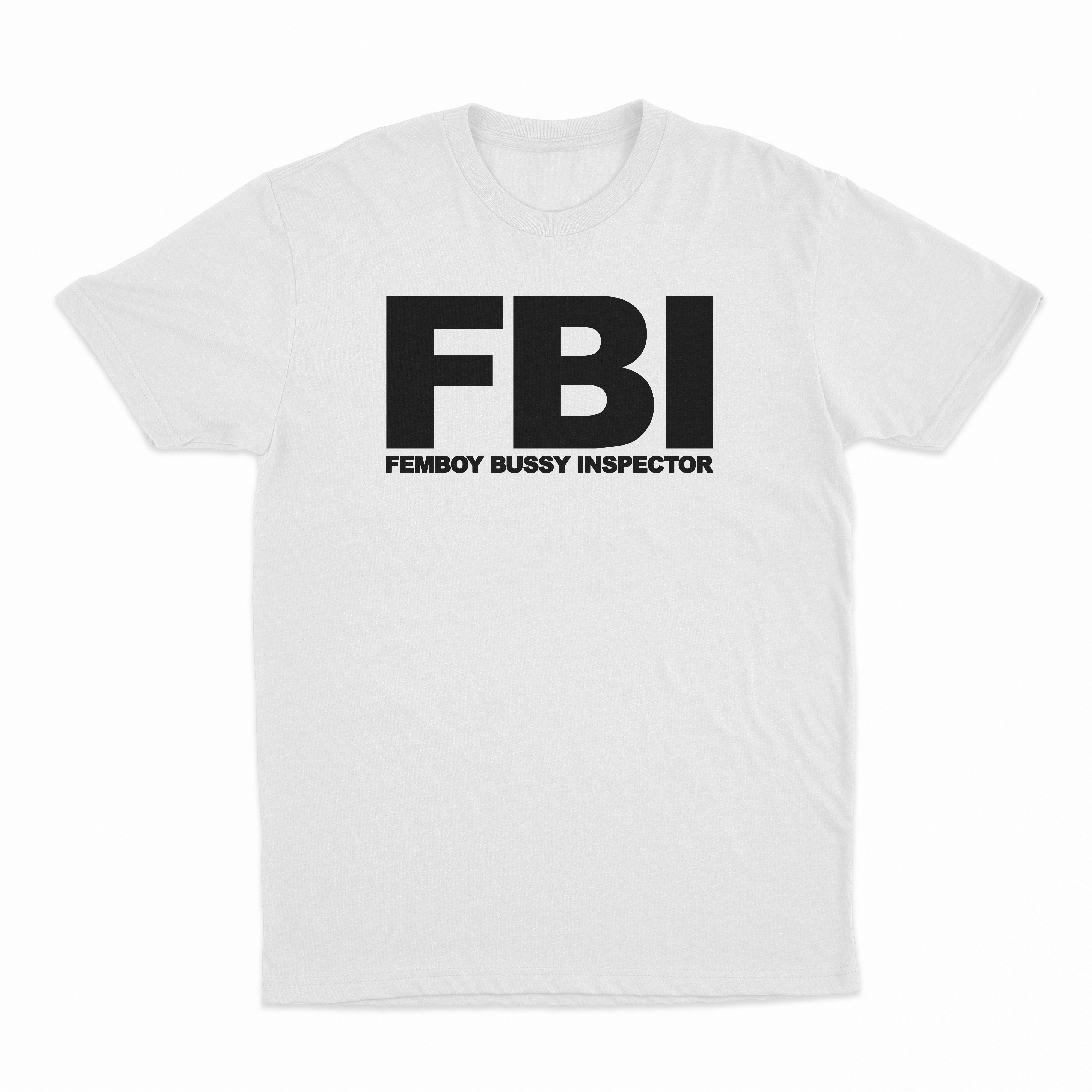 FBI (Femboy Bussy Inspector) T-Shirt